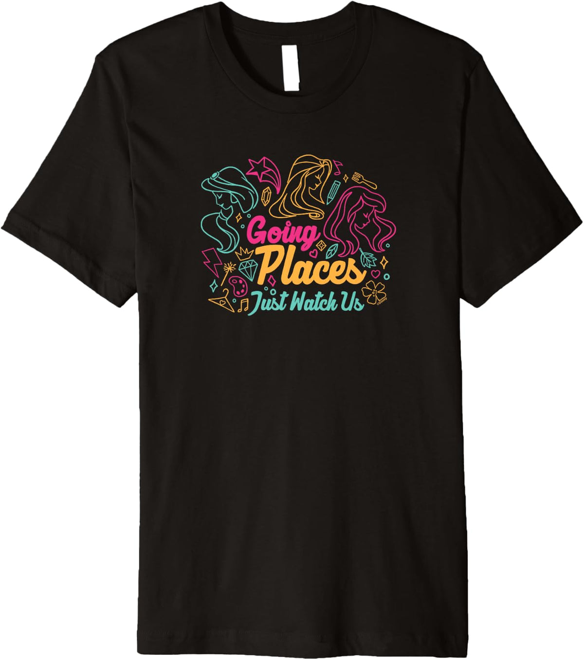 Disney Princess Going Places Just Watch Us Premium Apparel | Premium Quality | Customer Favorite