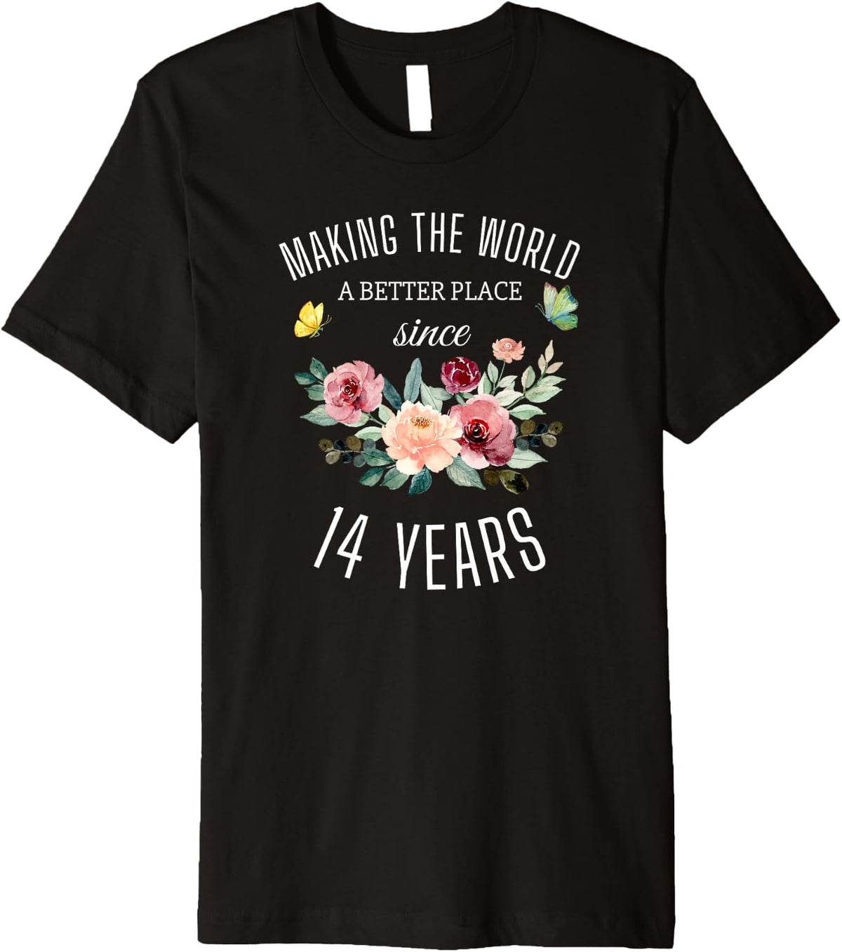 14 Years Old Girl Birthday Making The World A Better Place Premium Apparel | US Viral Pick | Customer Favorite