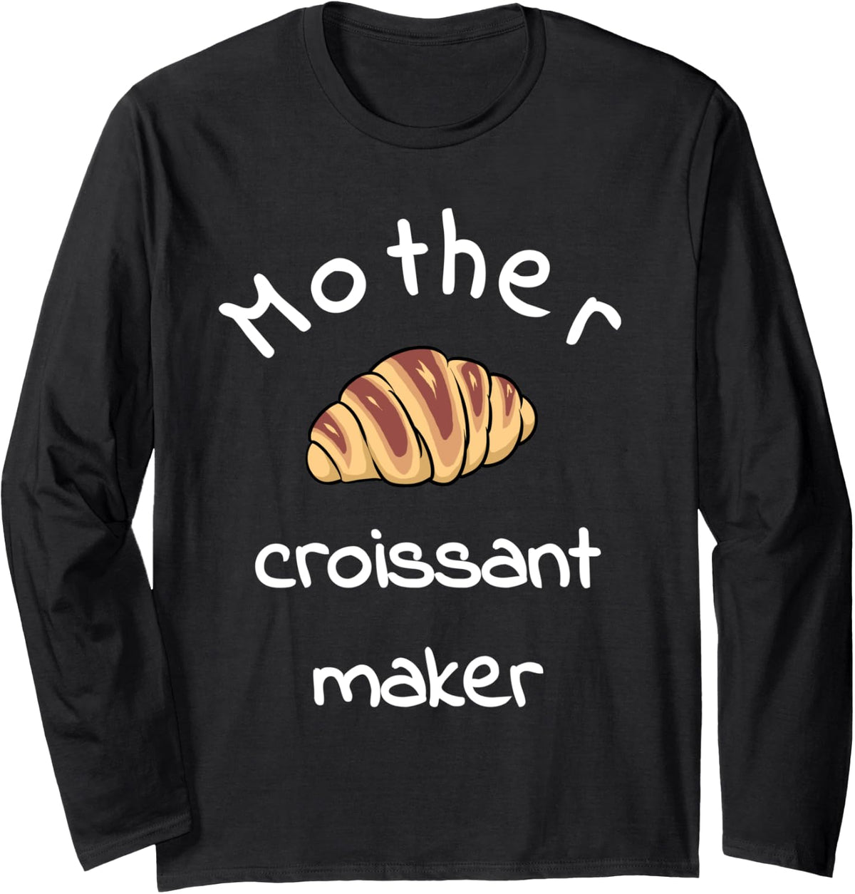 Mother Croissant Maker Long Sleeve Apparel | Premium Quality | Aesthetic Fit