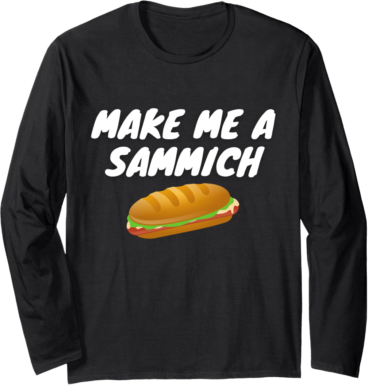 Make Me A Sammich Sandwich Maker Long Sleeve Apparel | US Viral Style | Comfort Daily Wear