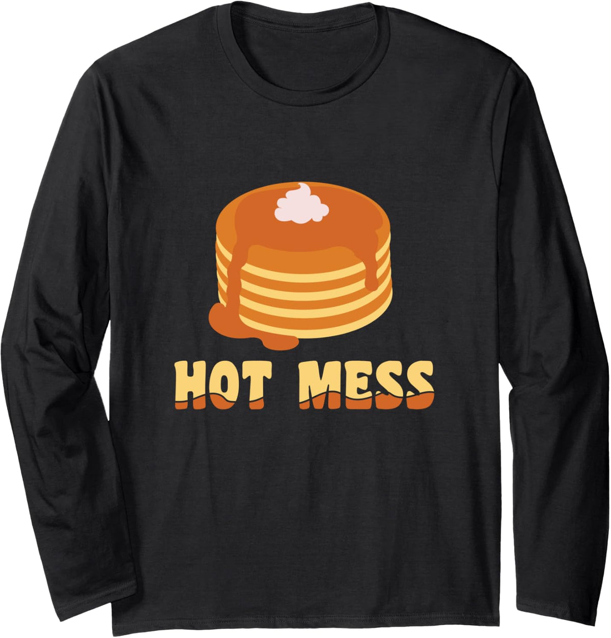 Hot Mess Pancake Maker National Pancake Day Long Sleeve Apparel | US Viral Style | Must-Have Style