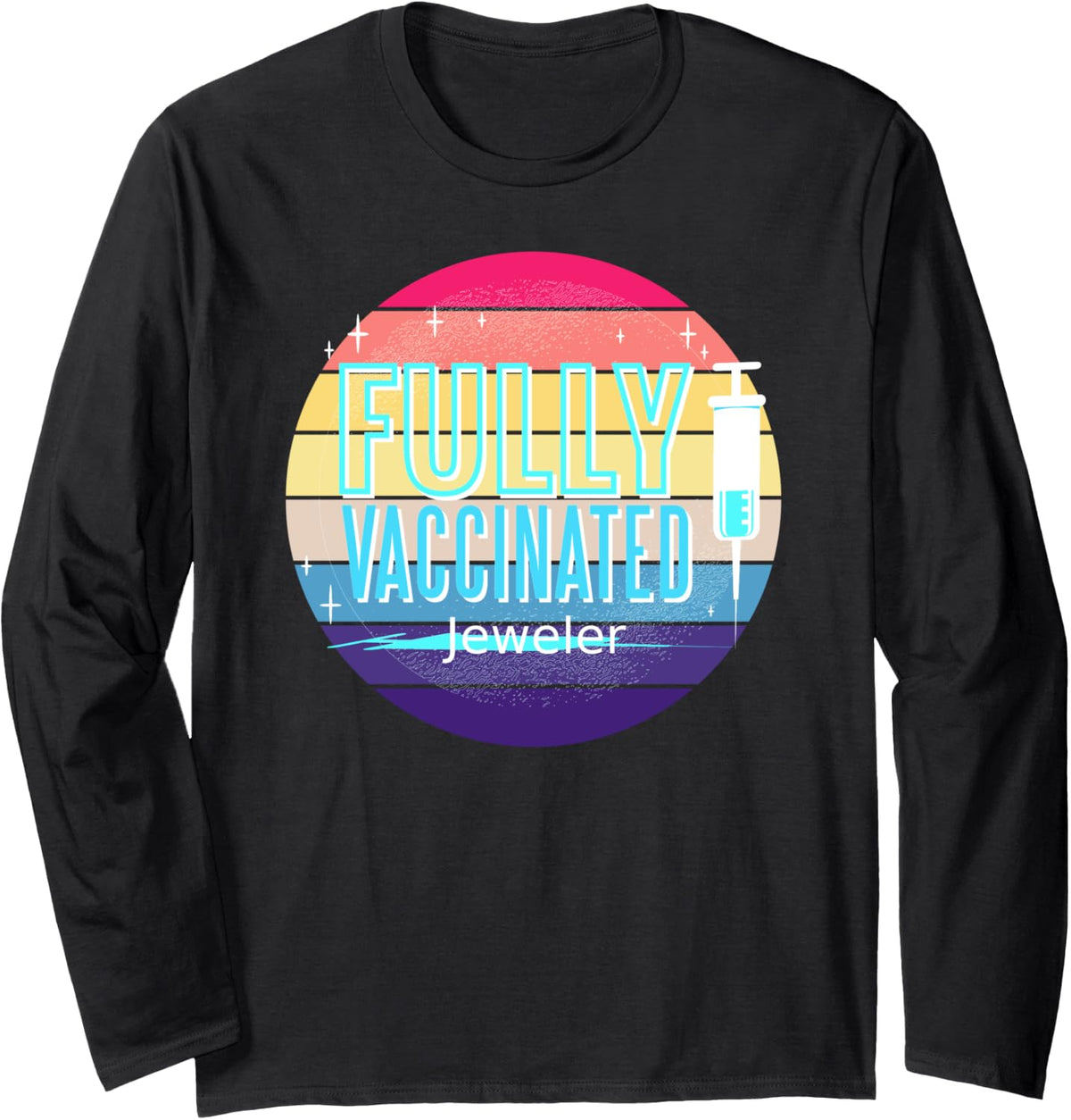 Fully Vaccinated Jewelry-maker Long Sleeve Apparel | Trending 2025 | Perfect Gift Idea