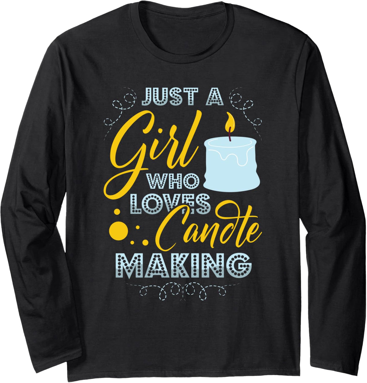 Just A Girl Who Loves Candle Making for a Candle Makers Long Sleeve Apparel | Trending 2025 | Must-Have Style