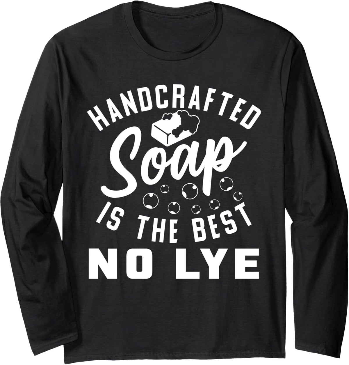 Handcrafted Handmade Soap Design For Soap Makers Long Sleeve Apparel | Best Seller Pick | Aesthetic Fit