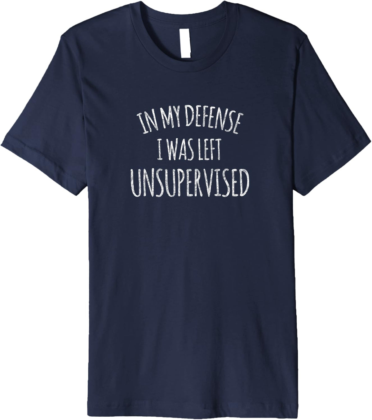 In My Defense I Was Unsupervised - Tshirt for Troublemakers T-Shirt | Best Seller Pick | Comfort Daily Wear