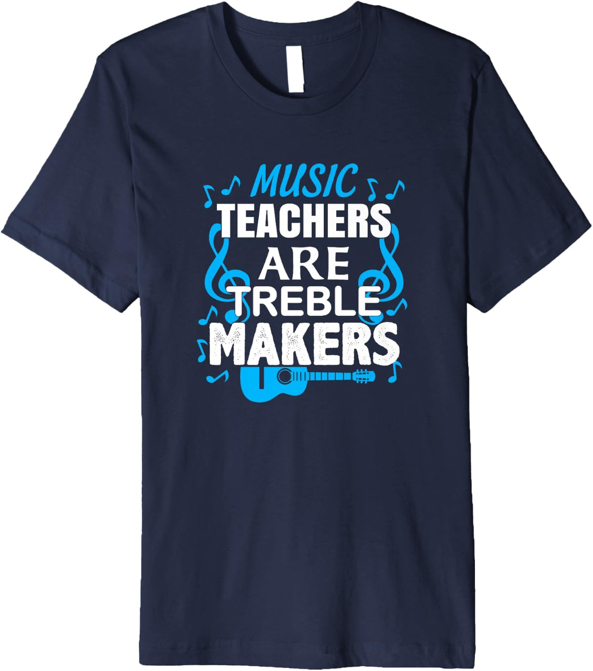 Music Teachers are Treble Makers T-Shirt, Melody, Tune T-Shirt | High Search Volume | Perfect Gift Idea