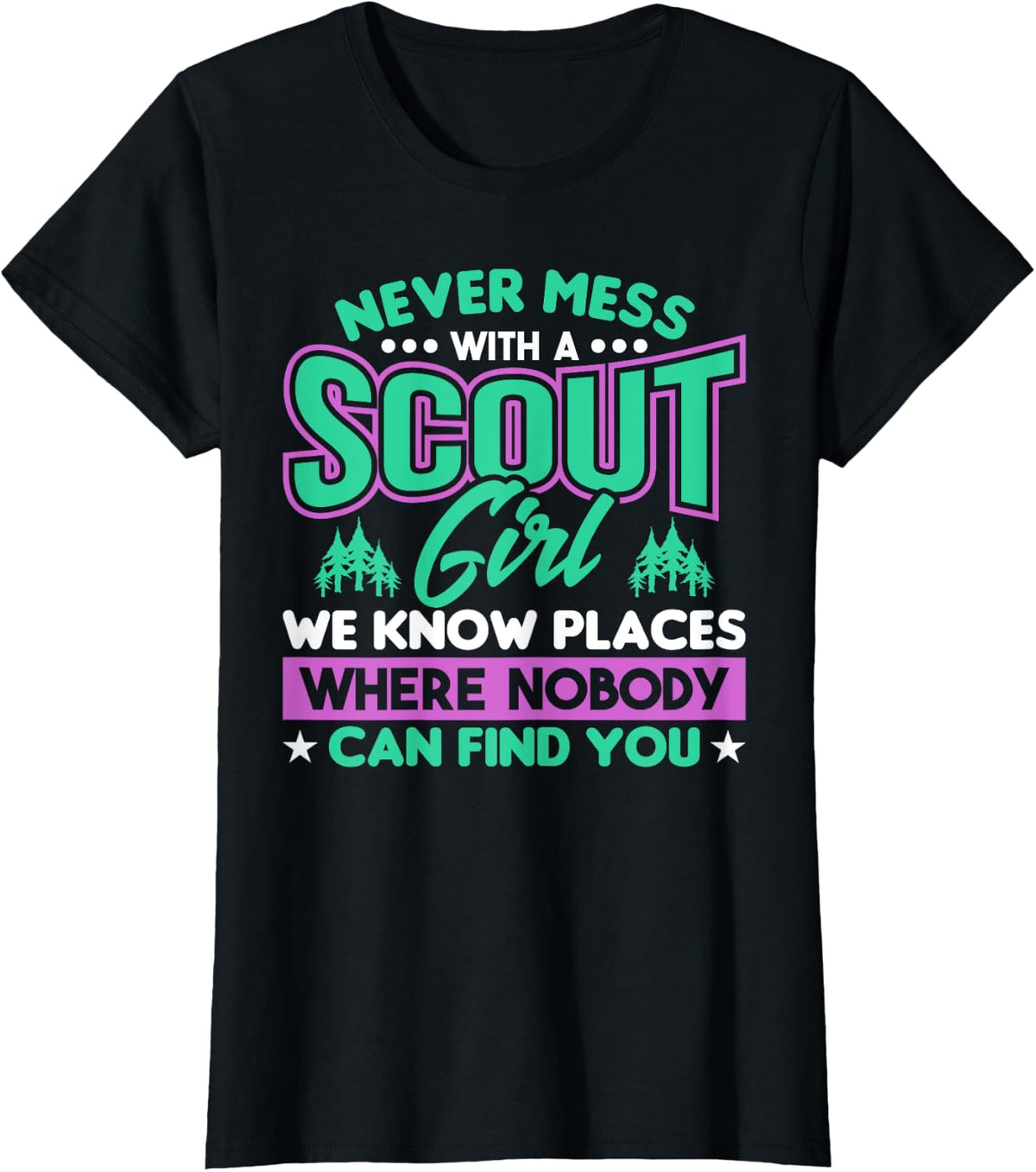 Never Mess With A Scout Girl We Know Places Scout Apparel | Top Conversion Title | Top Rated Comfort