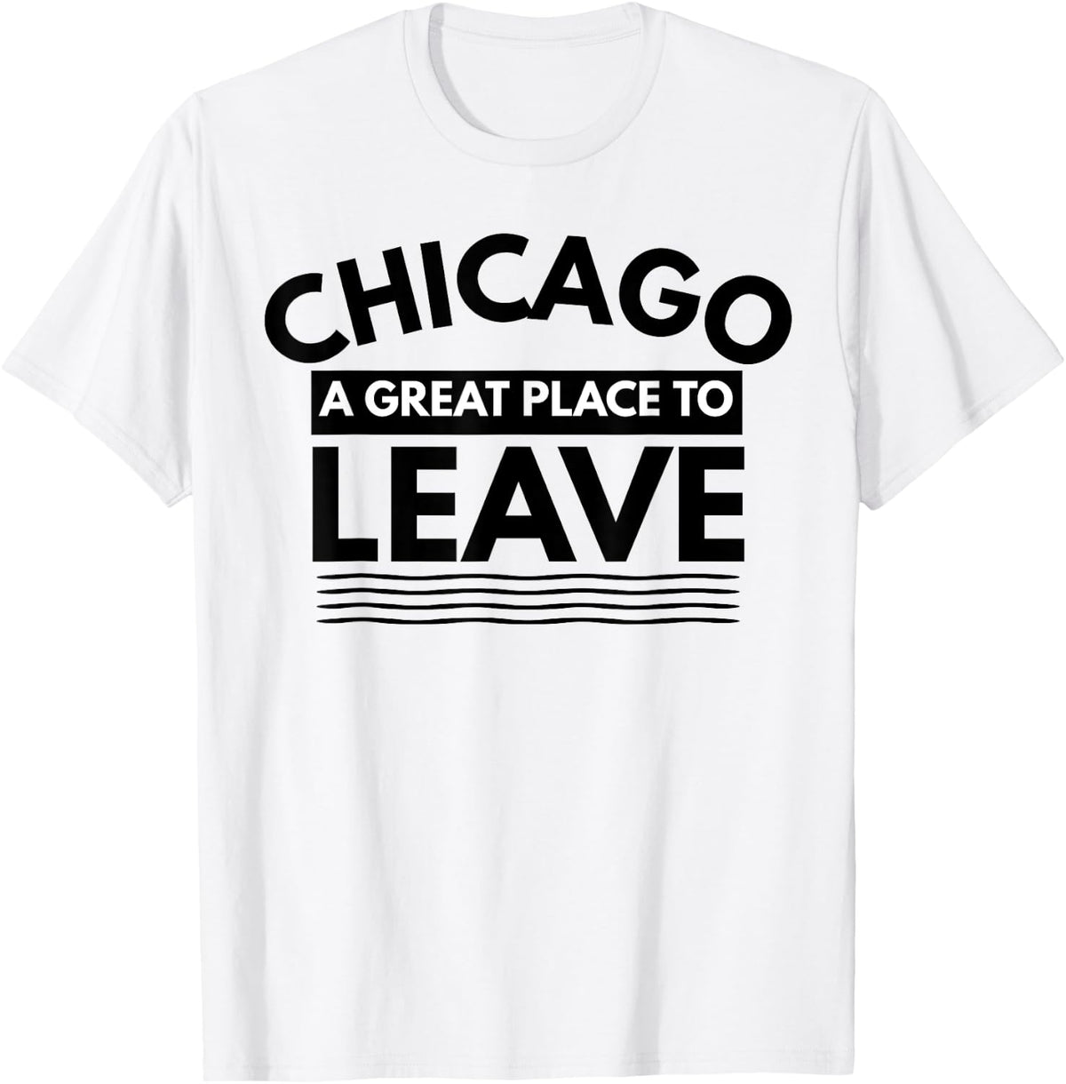 Funny Chicago A Great Place To Leave, Sarcastic Chicago Gift Apparel | Premium Quality | Aesthetic Casual Look