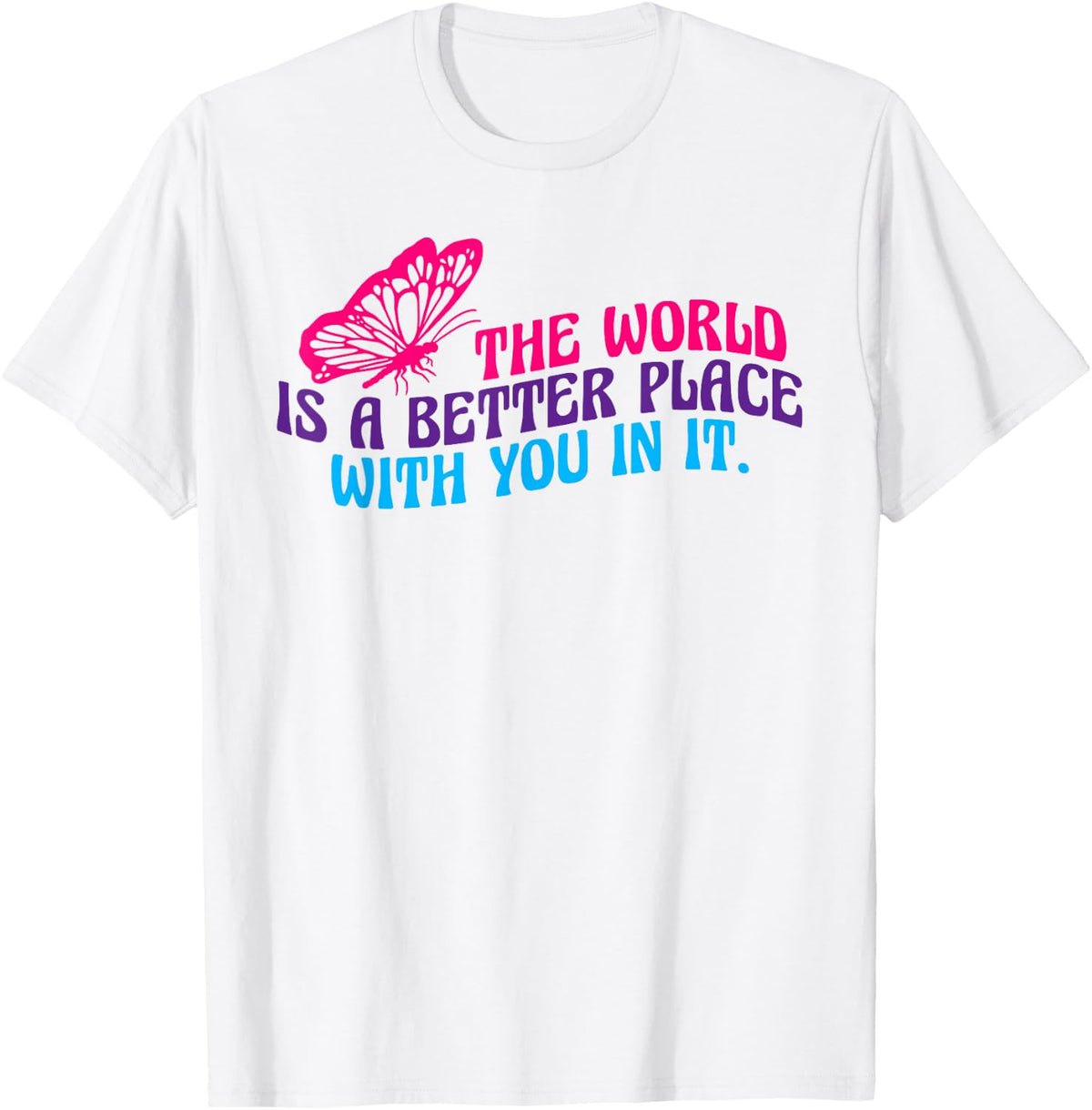 World is a better place with you Mental Health Matters Apparel | US Viral Pick | High CTR Boost