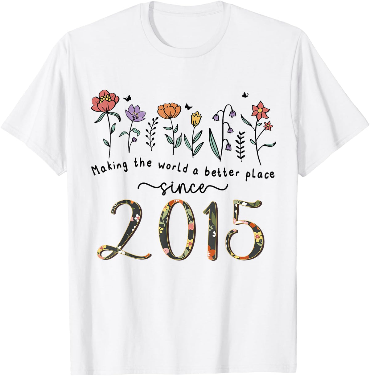 10th Birthday Making The World A Better Place Since 2015 Apparel | High Search Volume | High CTR Boost
