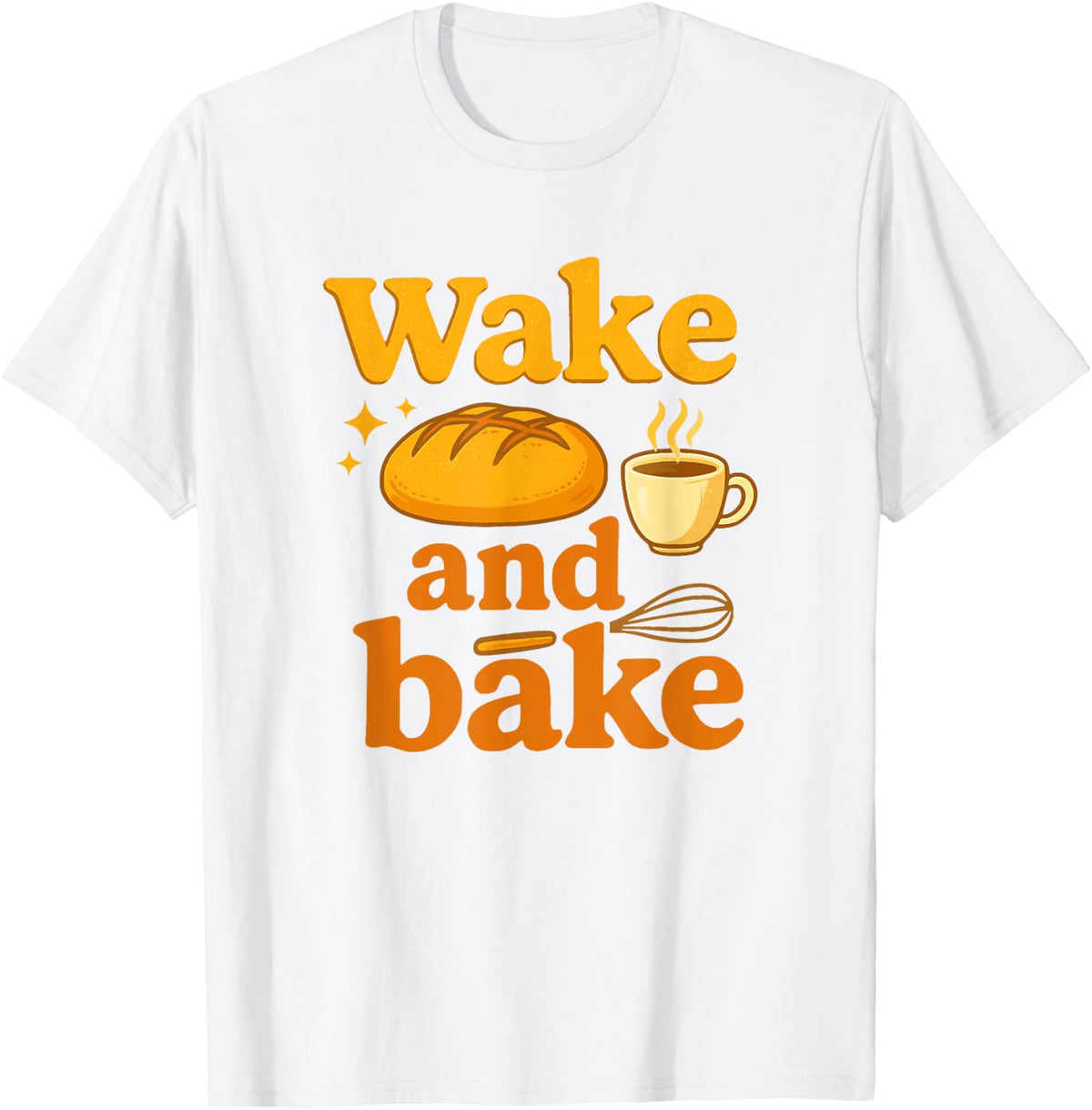 Wake and Bake Funny Sourdough Baking Design Apparel | US Viral Style | Must-Have Style