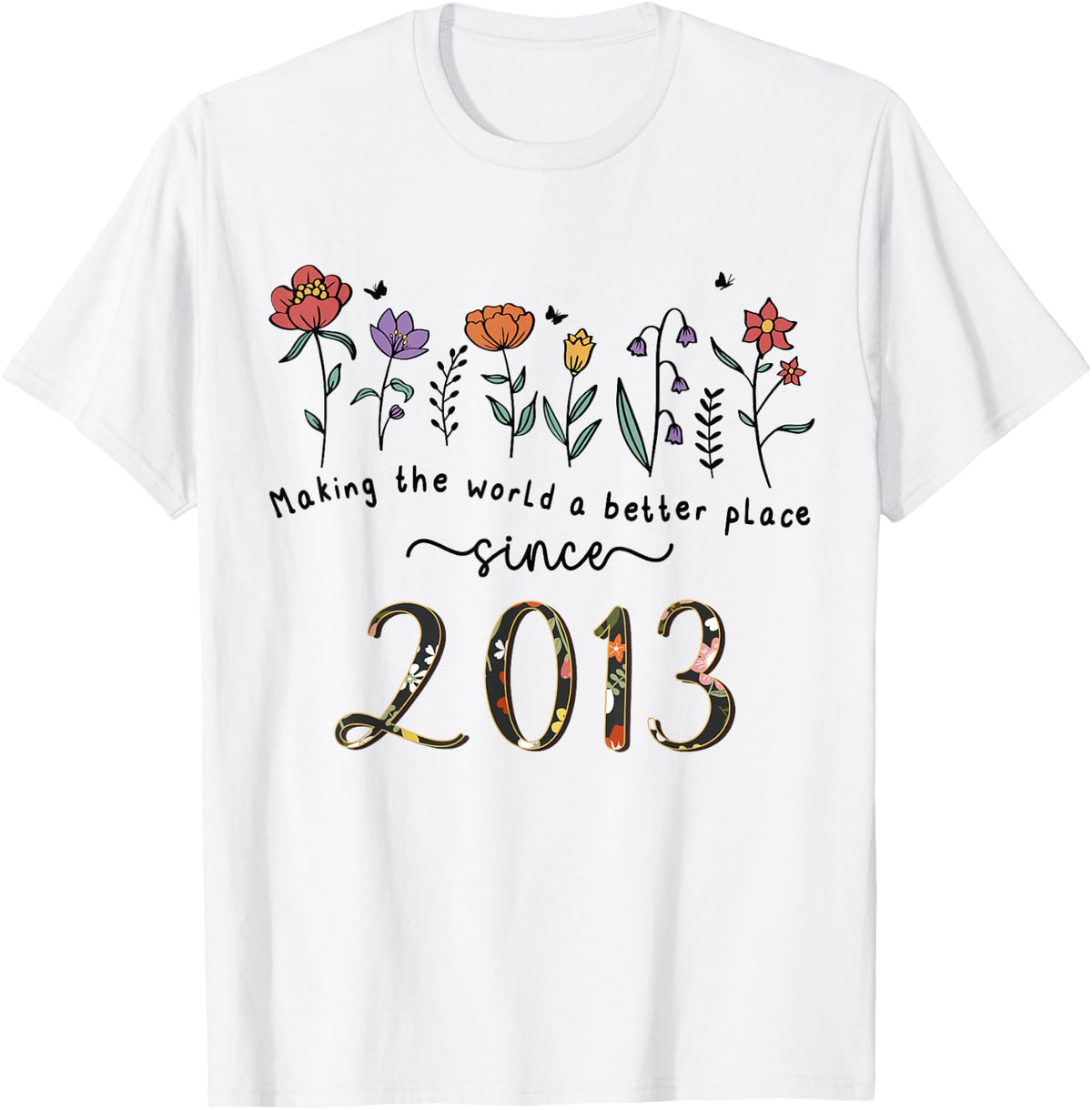 12th Birthday Making The World A Better Place Since 2013 Apparel | High Search Volume | Customer Favorite