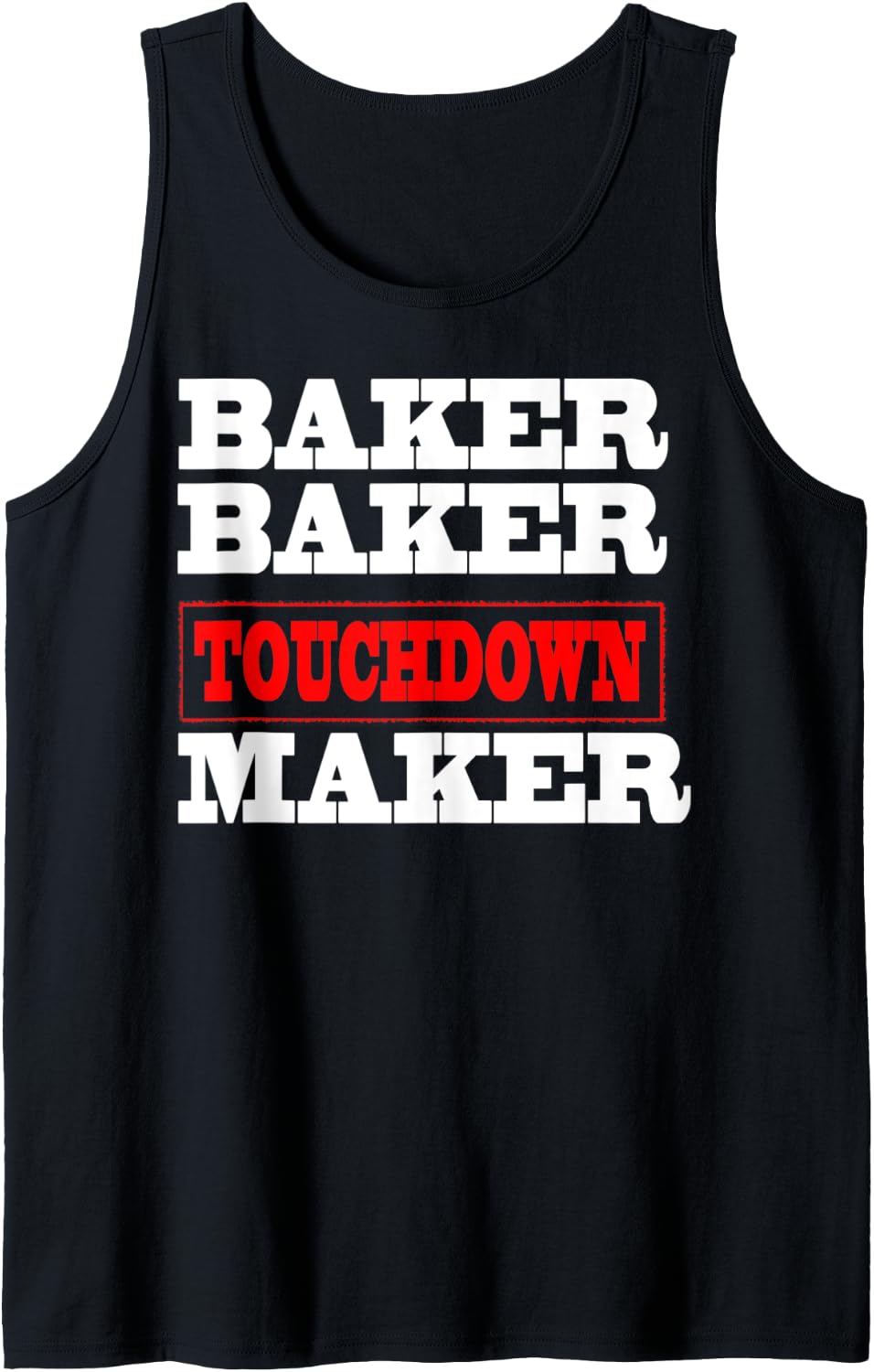 Baker baker touchdown maker tshirt Football Gift Tank Top T-Shirt | Trending 2025 | Aesthetic Fit