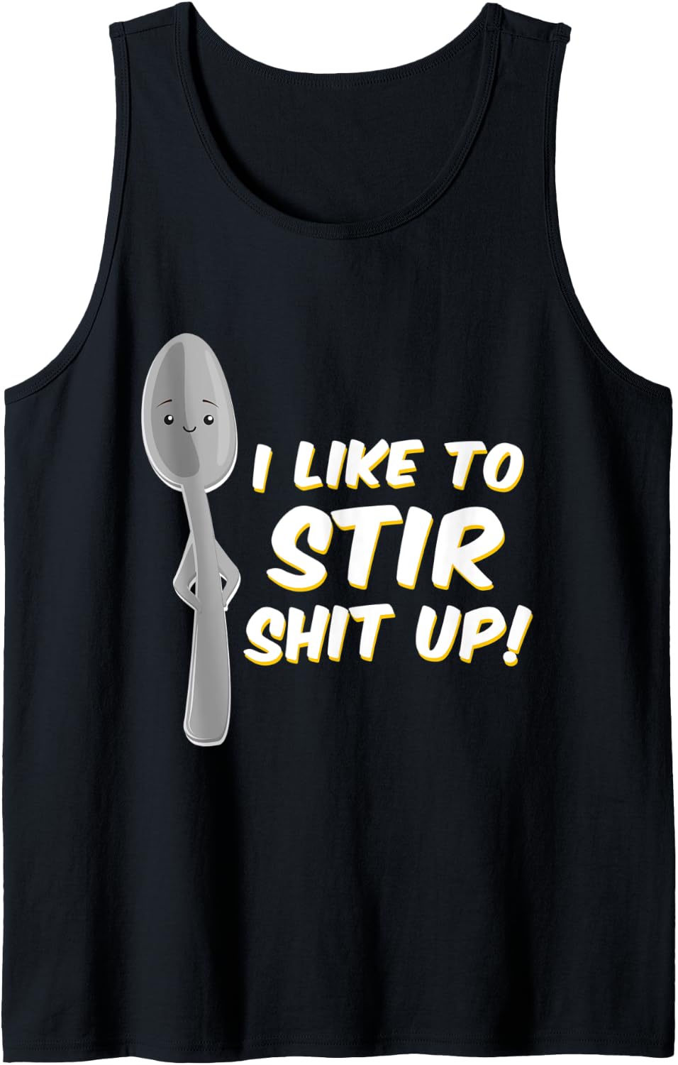I Like to Stir Shit Up Troublemaker Tshirt Gift Tank Top T-Shirt | Best Seller Pick | Perfect Gift Idea