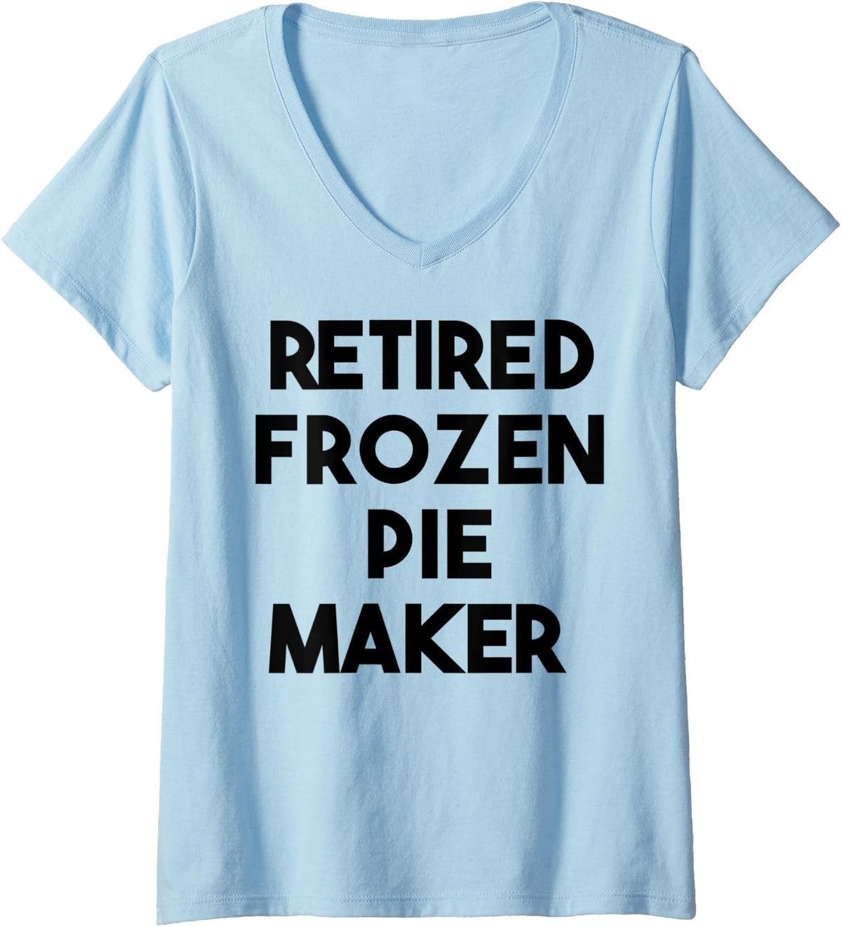 Womens Retired Frozen Pie Maker V-Neck Apparel | Trending 2025 | Perfect Gift Idea