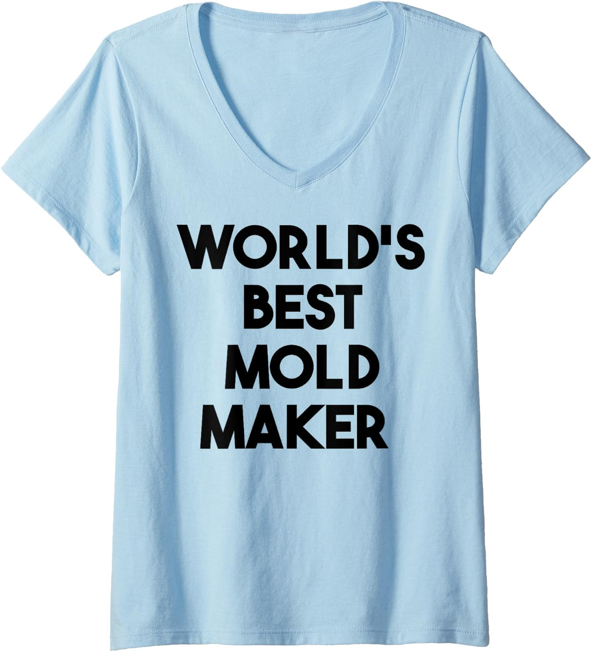 Womens World's Best Mold Maker V-Neck Apparel | High Search Volume | Perfect Gift Idea