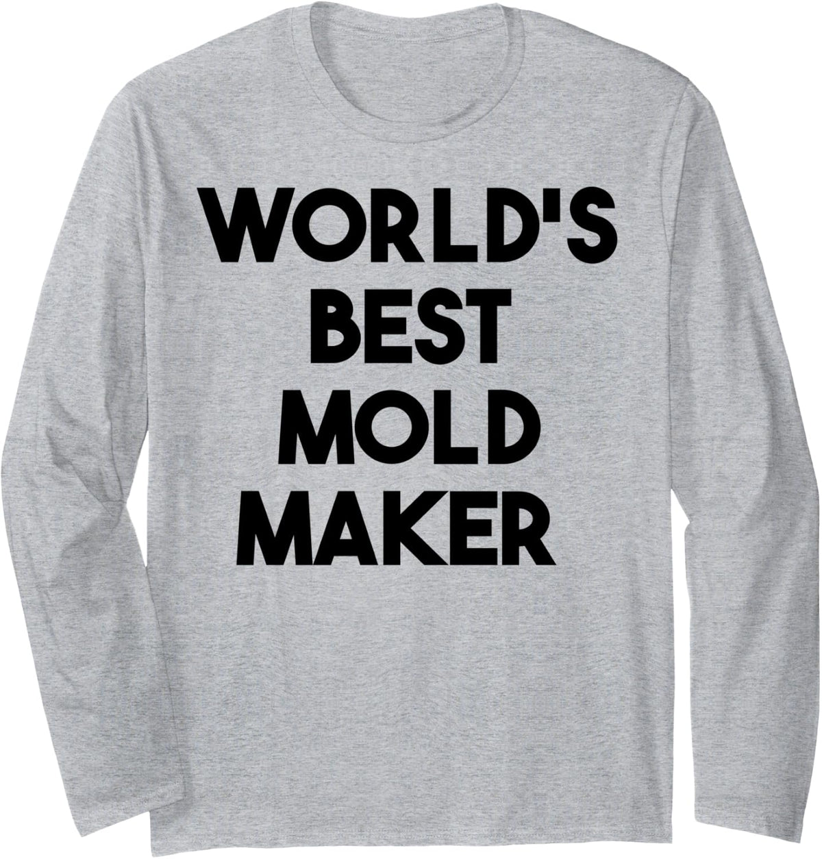 World's Best Mold Maker Long Sleeve Apparel | Premium Quality | Must-Have Style