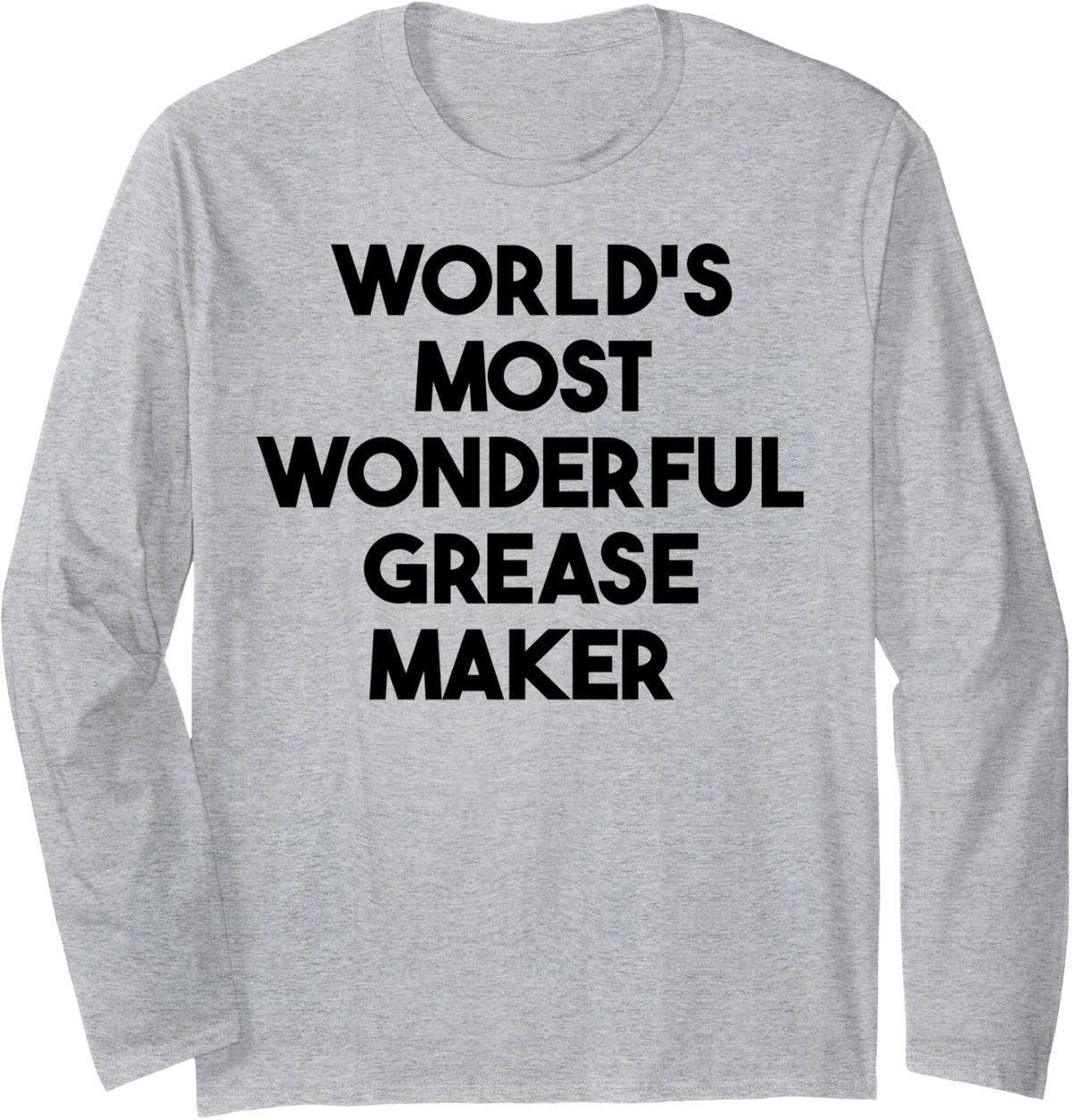World's Most Wonderful Grease Maker Long Sleeve Apparel | Trending 2025 | Must-Have Style