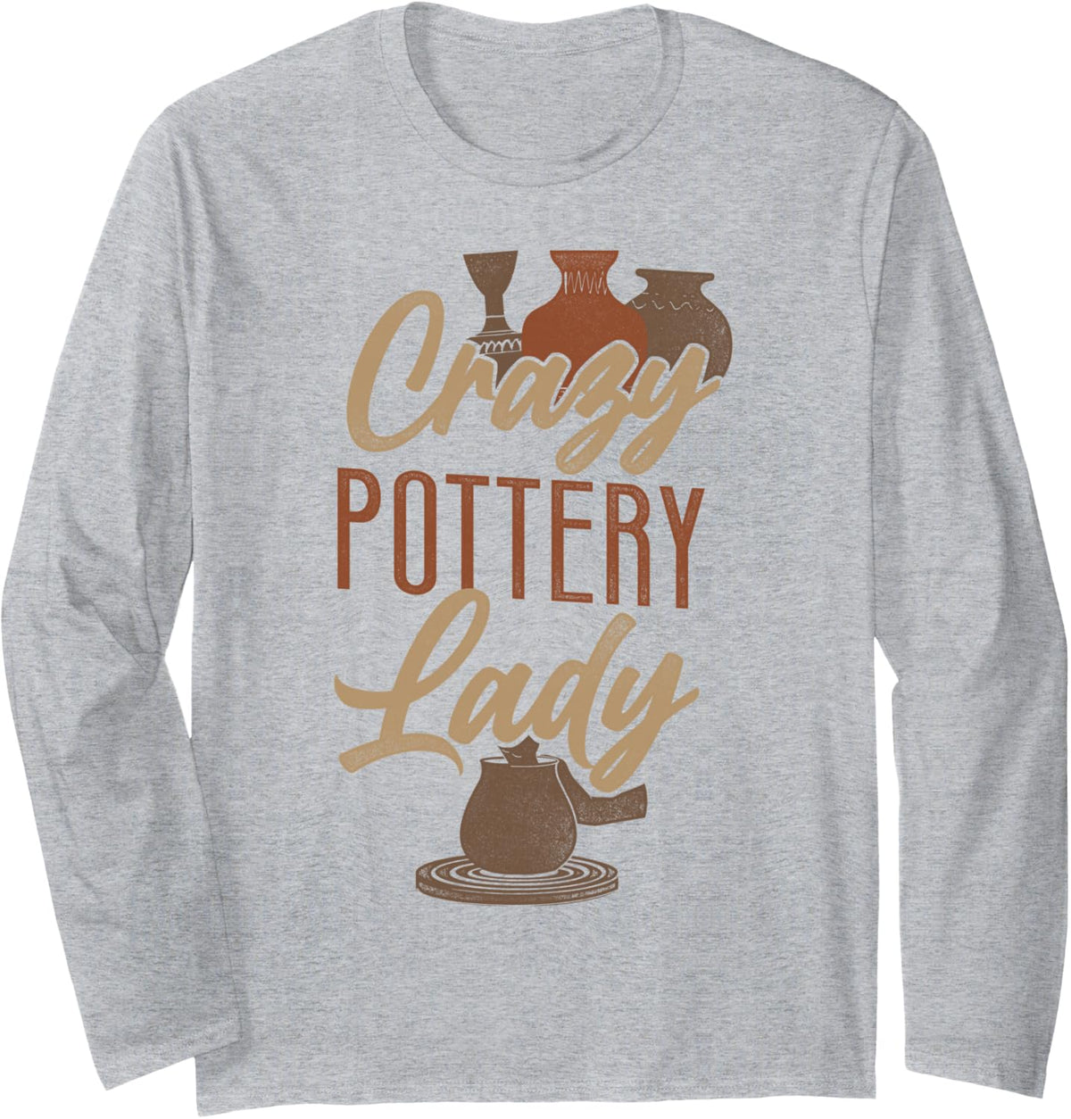 Pottery Ceramics Artist Crazy Pottery Lady Long Sleeve Apparel | Best Seller Pick | Perfect Gift Idea