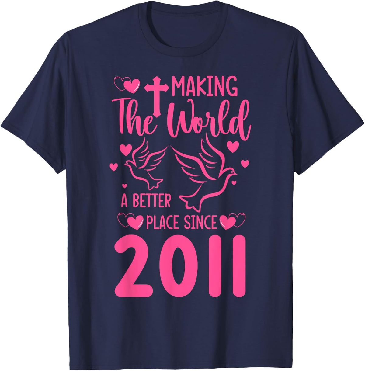 13 Birthday Making the world a better place since 2011 Apparel | Top Conversion Title | Customer Favorite