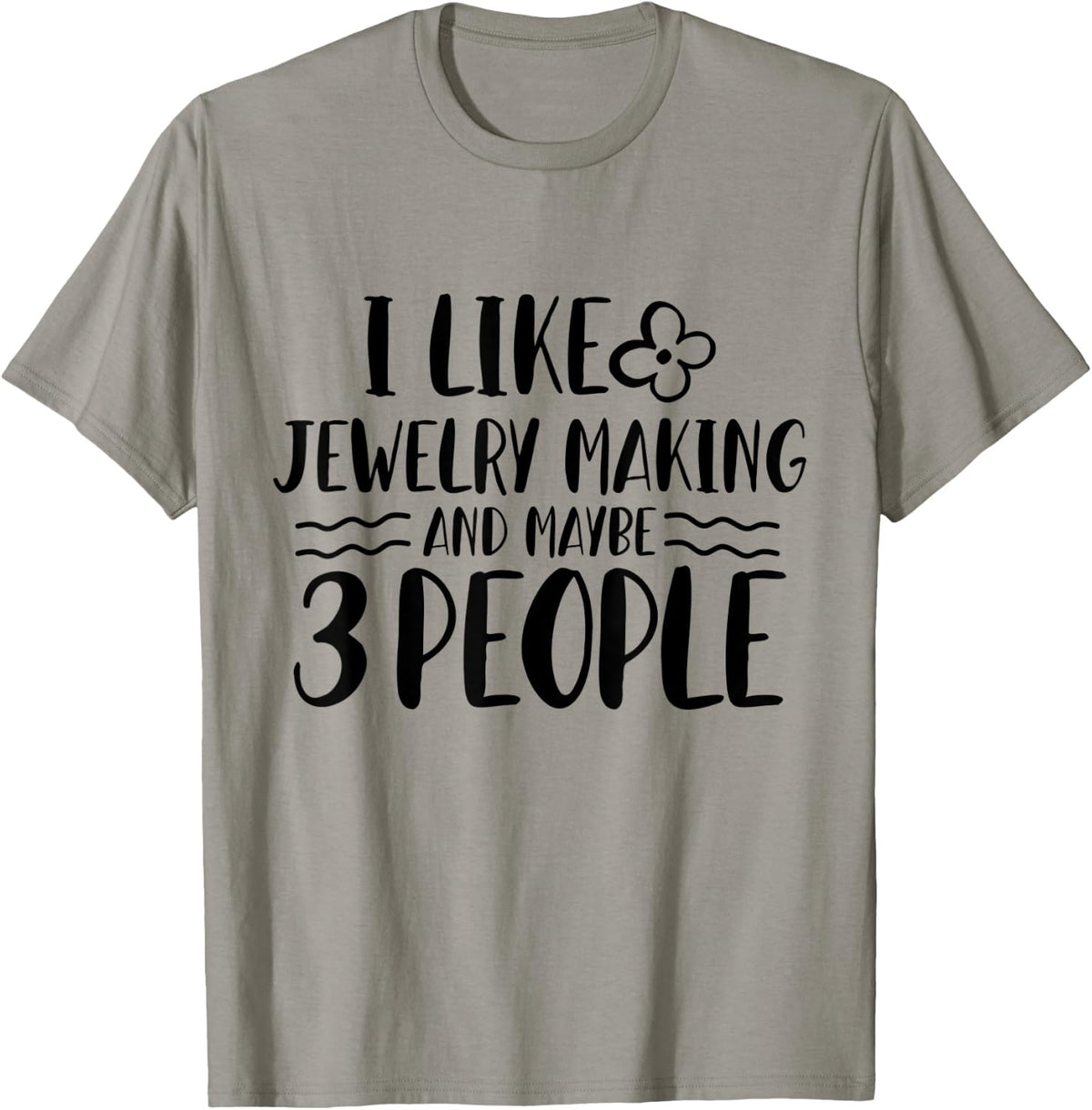 I Like Jewelry Making and Maybe 3 People Cool Jewelry Maker Apparel | US Viral Style | Perfect Gift Idea