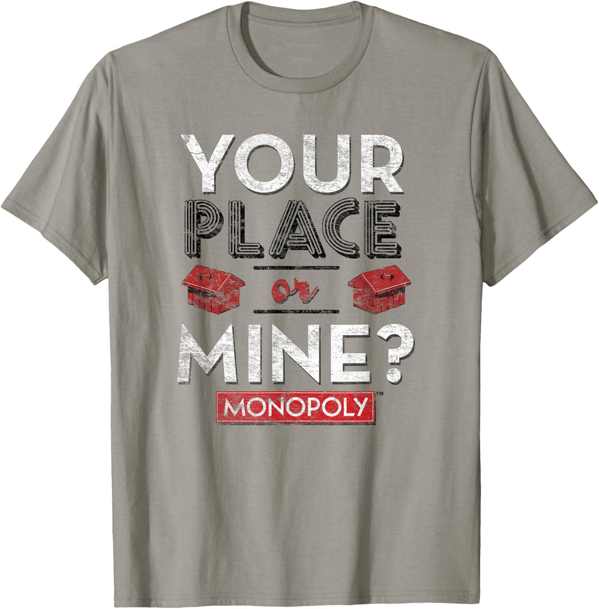 Monopoly Houses Your Place Or Mine Sassy Humor Distressed Apparel | US Viral Pick | Daily Wear Essential