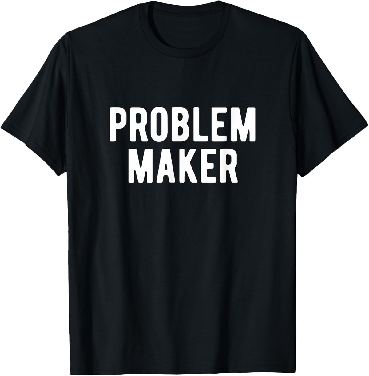 Problem Maker Cause Problems Mischief Maker Apparel | US Viral Style | Comfort Daily Wear