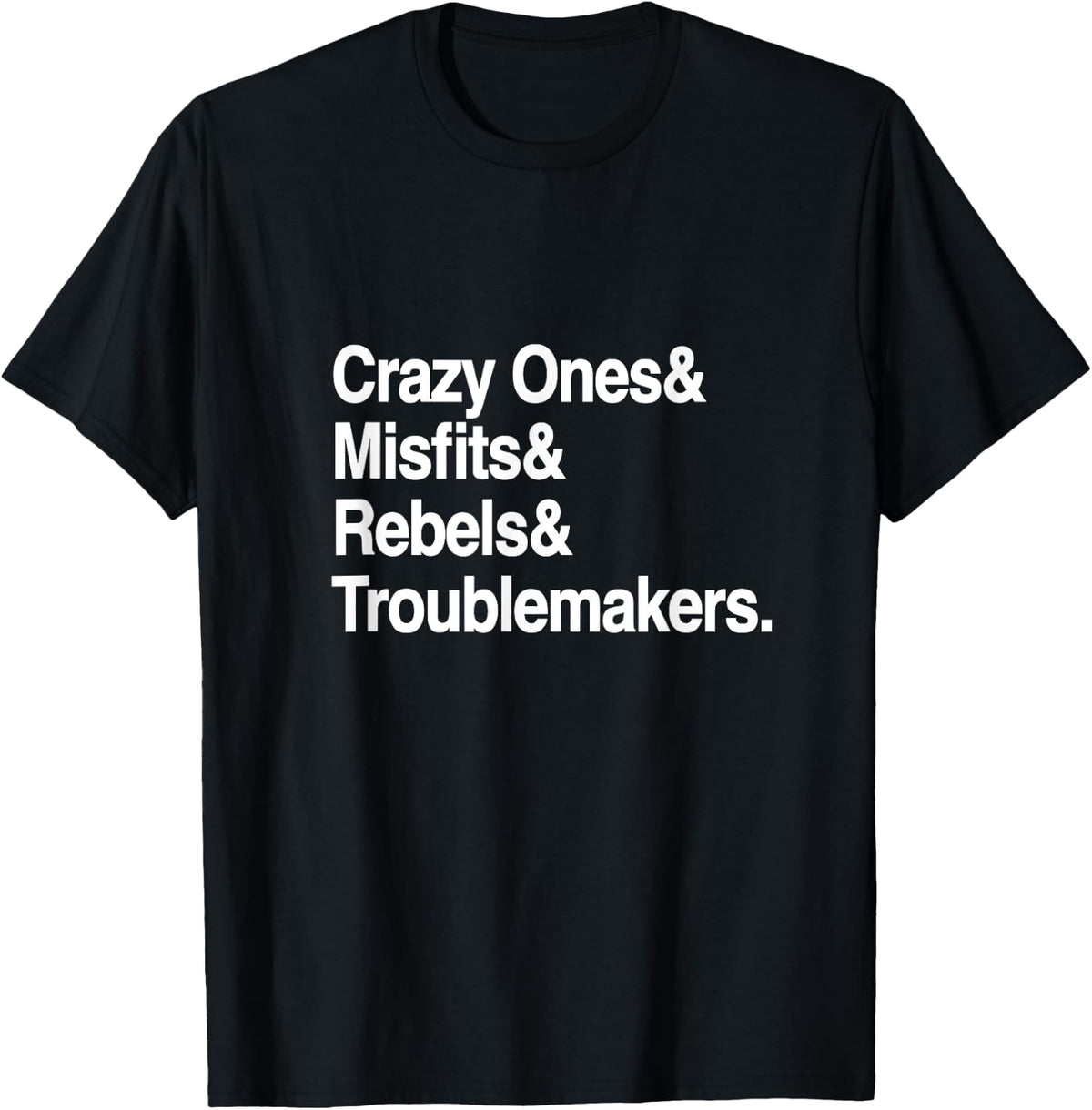 Think different CRAZY ONES, REBELS, TROUBLEMAKERS Apparel | US Viral Style | Perfect Gift Idea