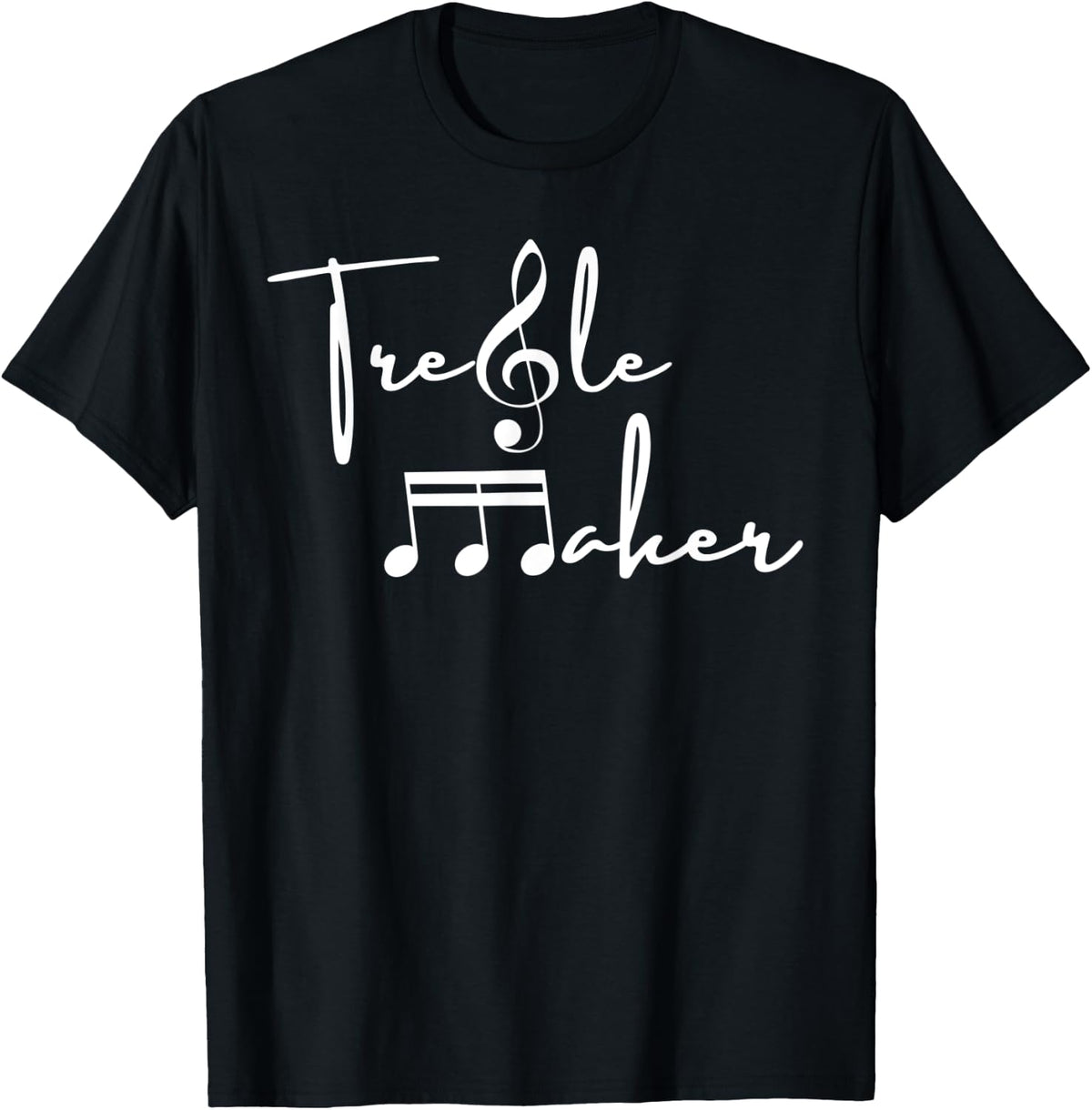 Funny Musicians Treble Maker Apparel | High Search Volume | Perfect Gift Idea