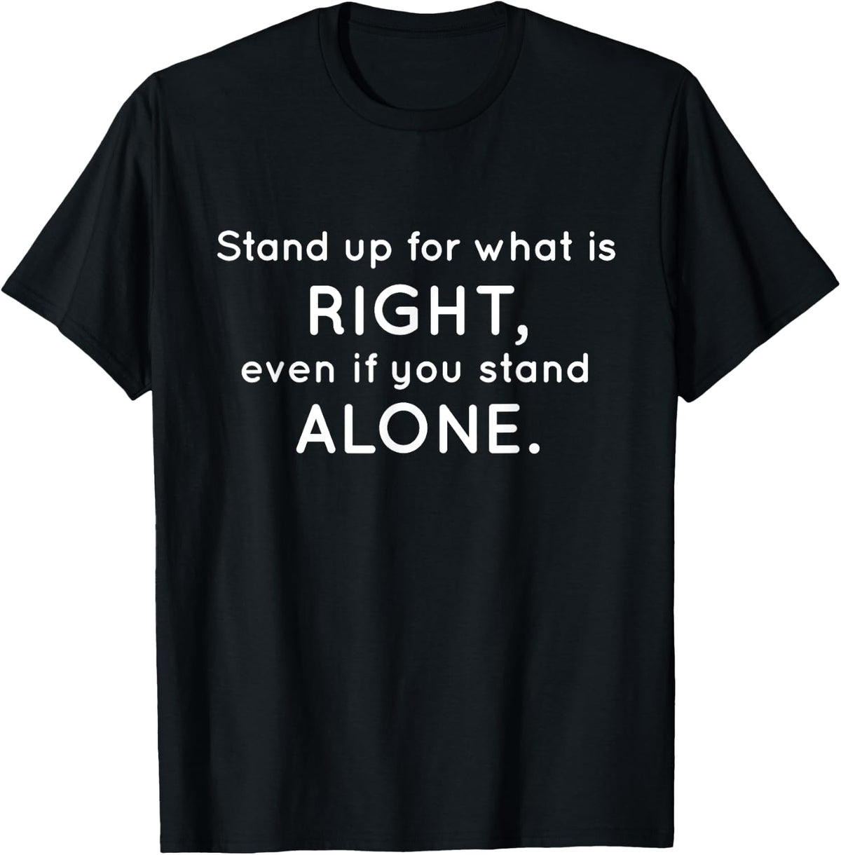 Stand up for what is RIGHT T Shirt Motivational T-Shirt | Trending 2025 | Perfect Gift Idea