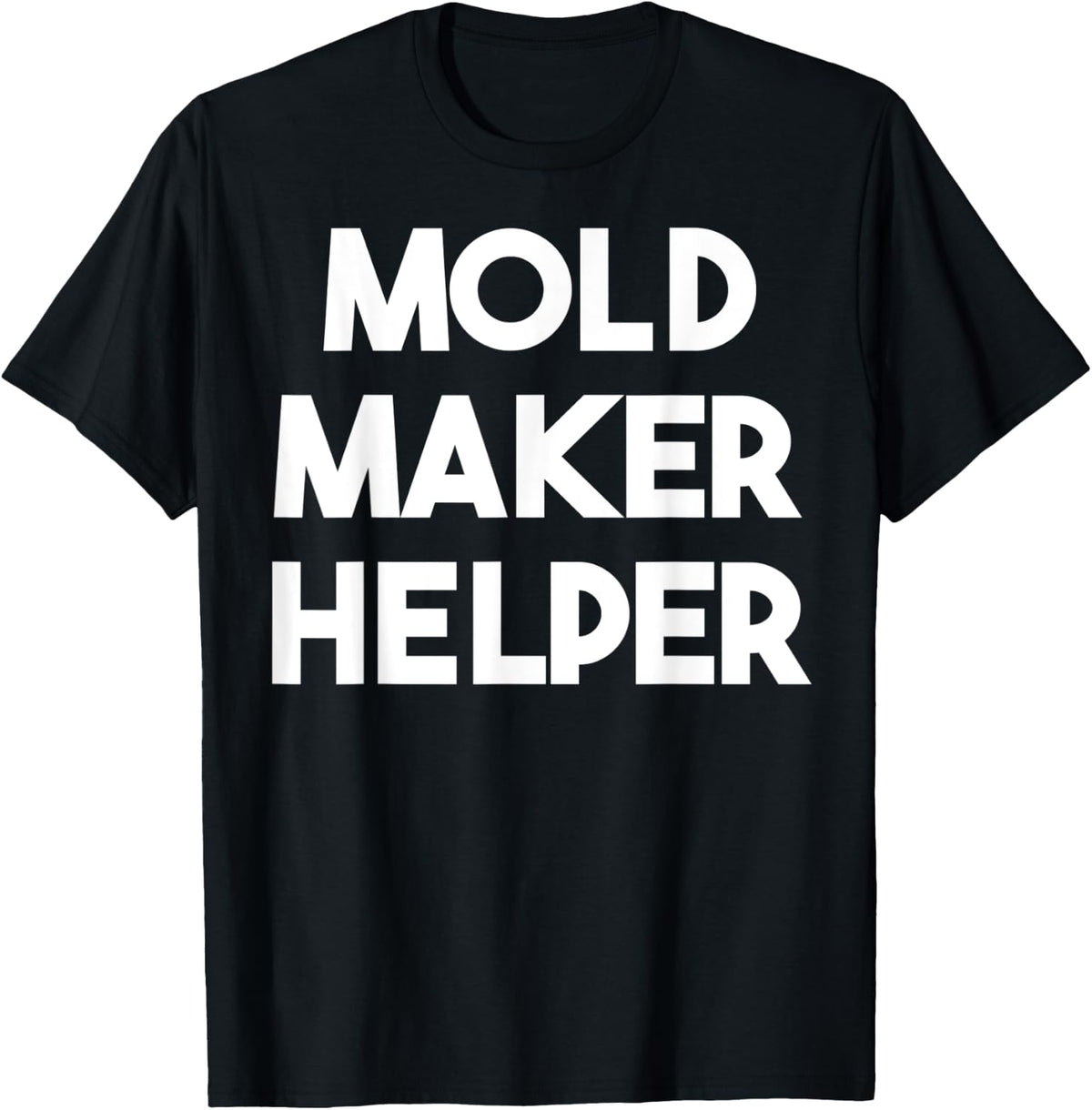 Mold Maker Helper Apparel | Premium Quality | Comfort Daily Wear