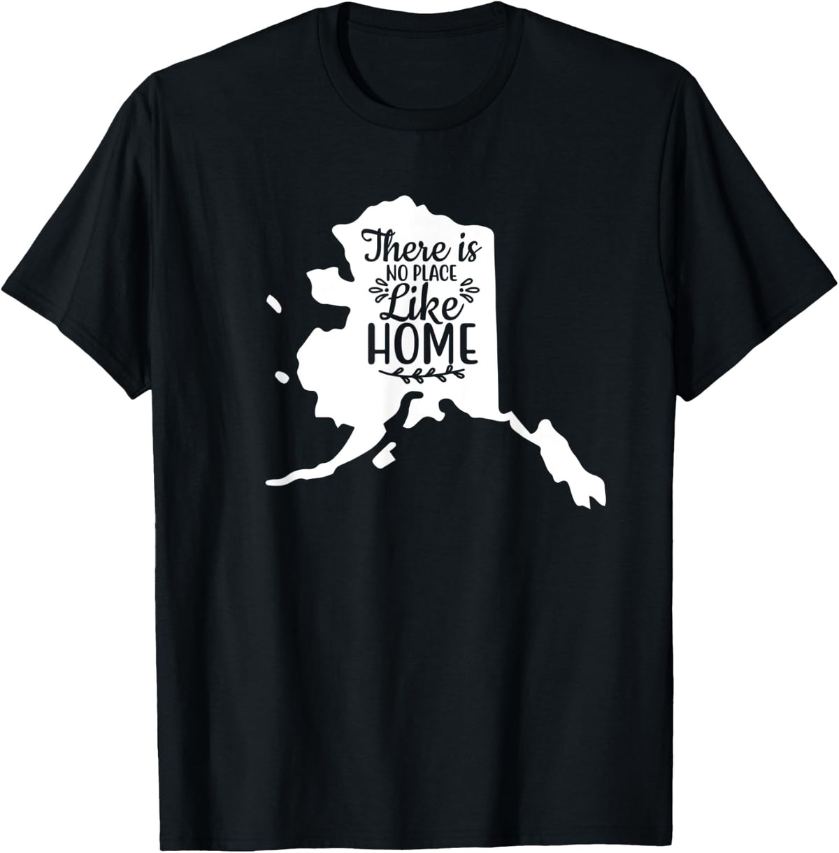 THERE IS NO PLACE LIKE HOME ALASKA State Apparel | Premium Quality | Top Rated Comfort