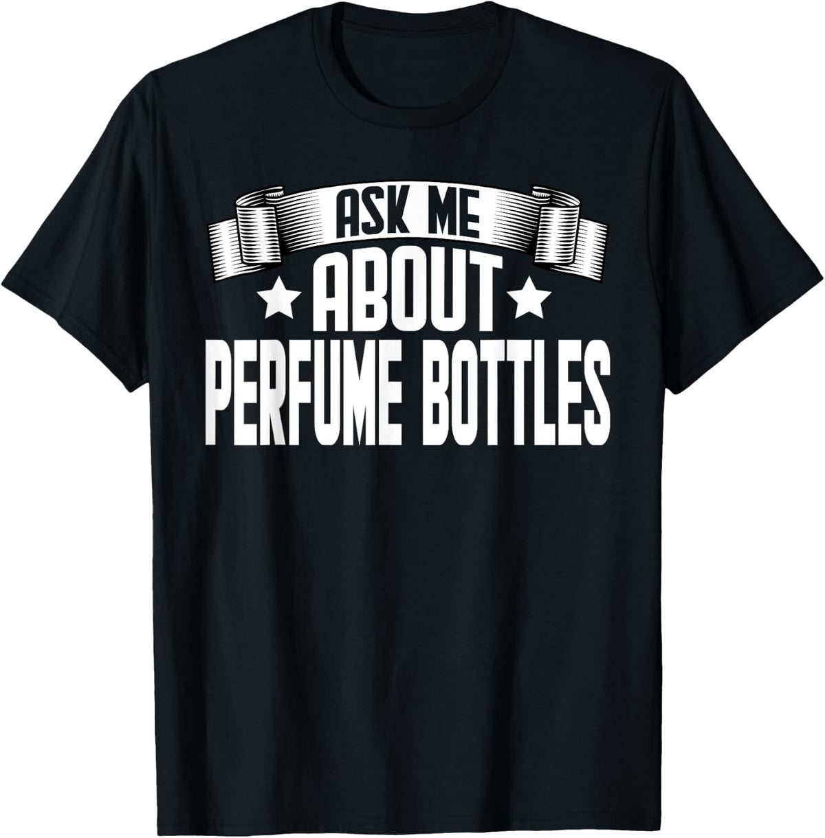 Funny Ask Me About Perfume Bottles - Perfume Bottles Maker Apparel | Best Seller Pick | Perfect Gift Idea