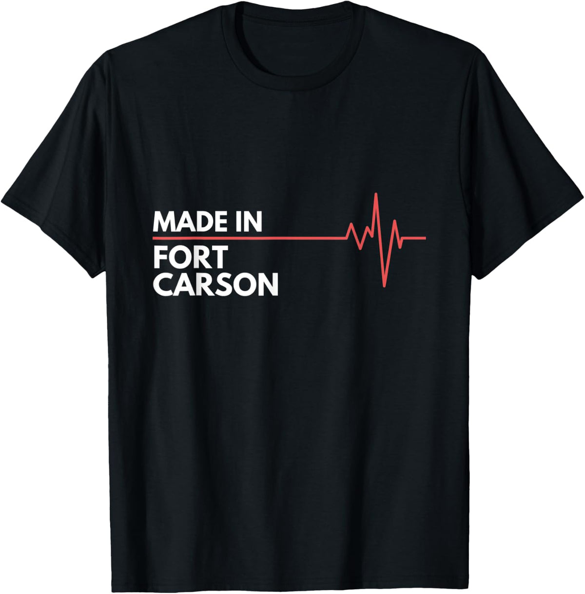 Made In Fort Carson Colorado Place Of Birth Birthplace Apparel | Premium Quality | Perfect Gift Choice