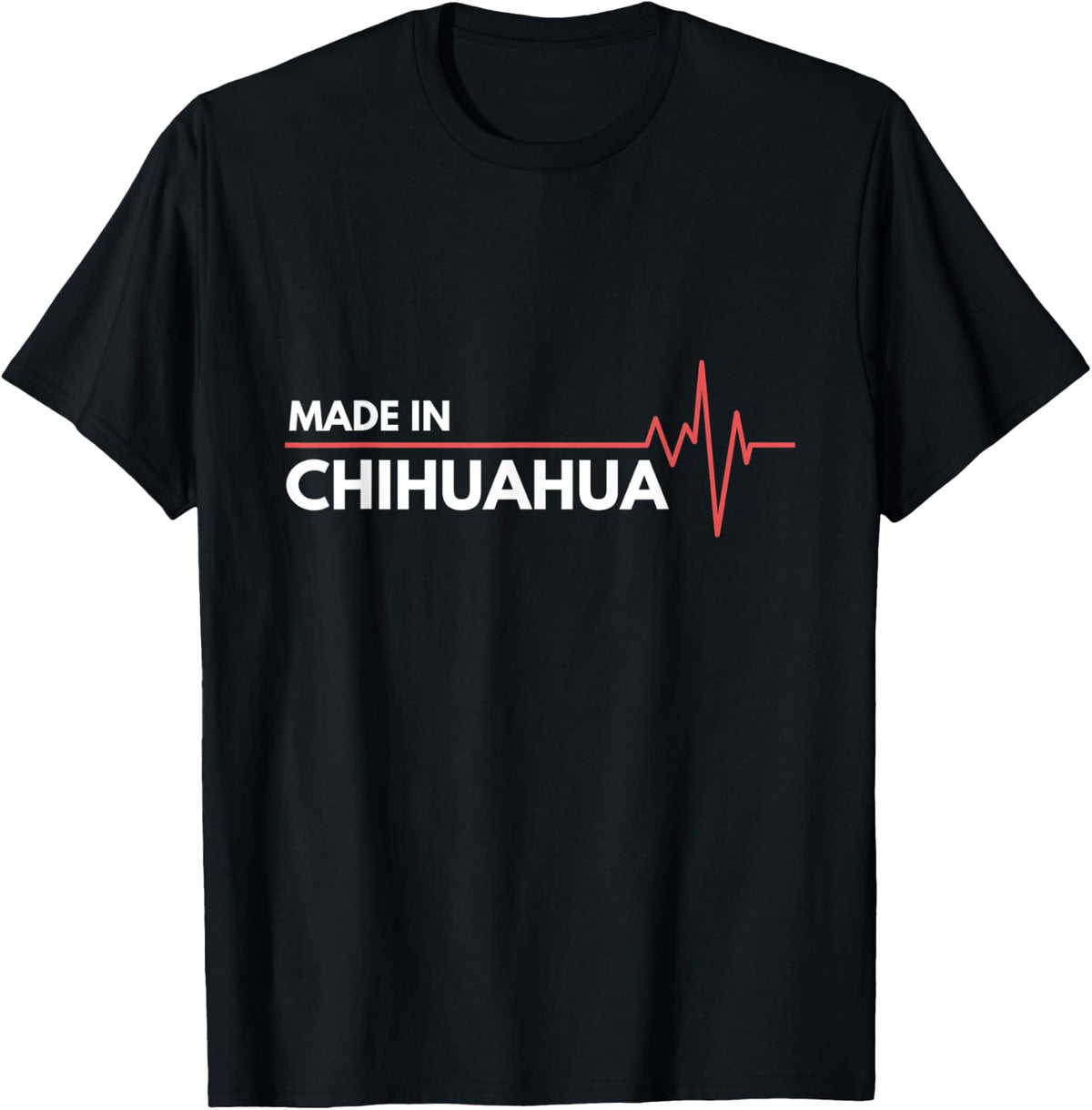 Made In Chihuahua Mexico Place Of Birth Apparel | Top Conversion Title | Customer Favorite