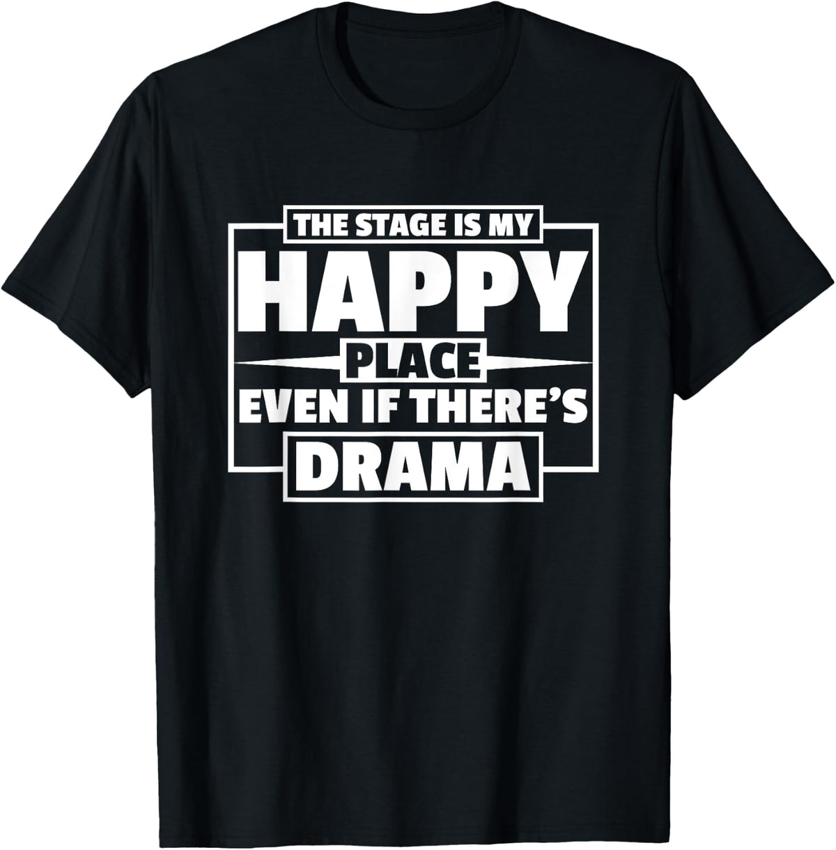 The Stage Is My Happy Place Musical Theater Theatre Thespian Apparel | Top Conversion Title | Top Rated Comfort