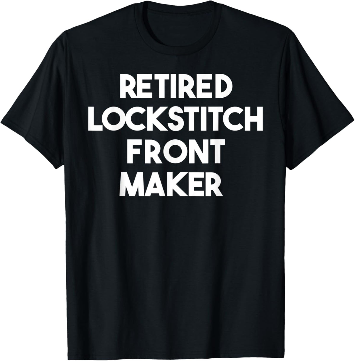 Retired Lockstitch Front Maker Apparel | Premium Quality | Perfect Gift Idea