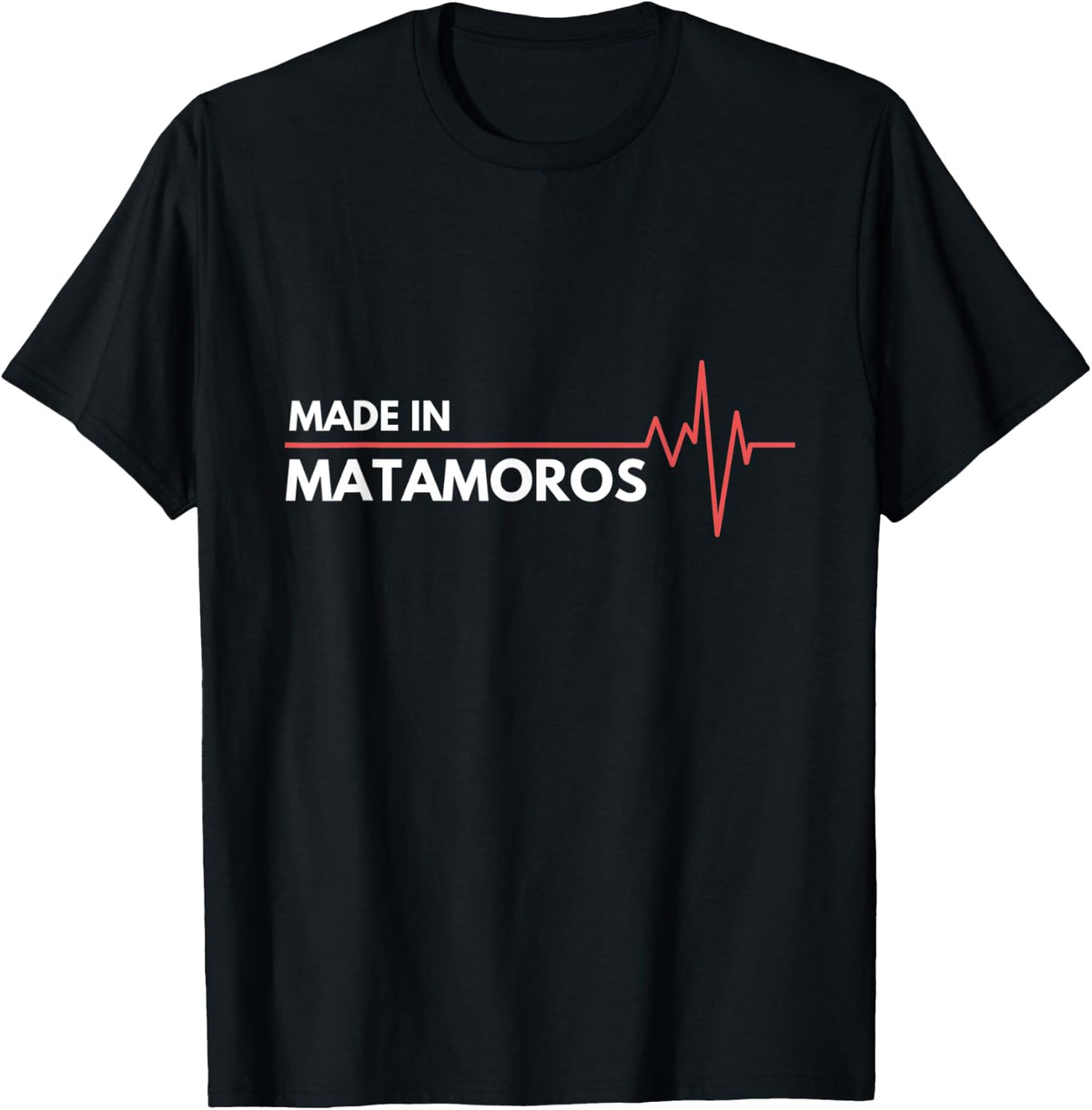 Made In Matamoros Mexico Place Of Birth Apparel | US Viral Pick | High CTR Boost