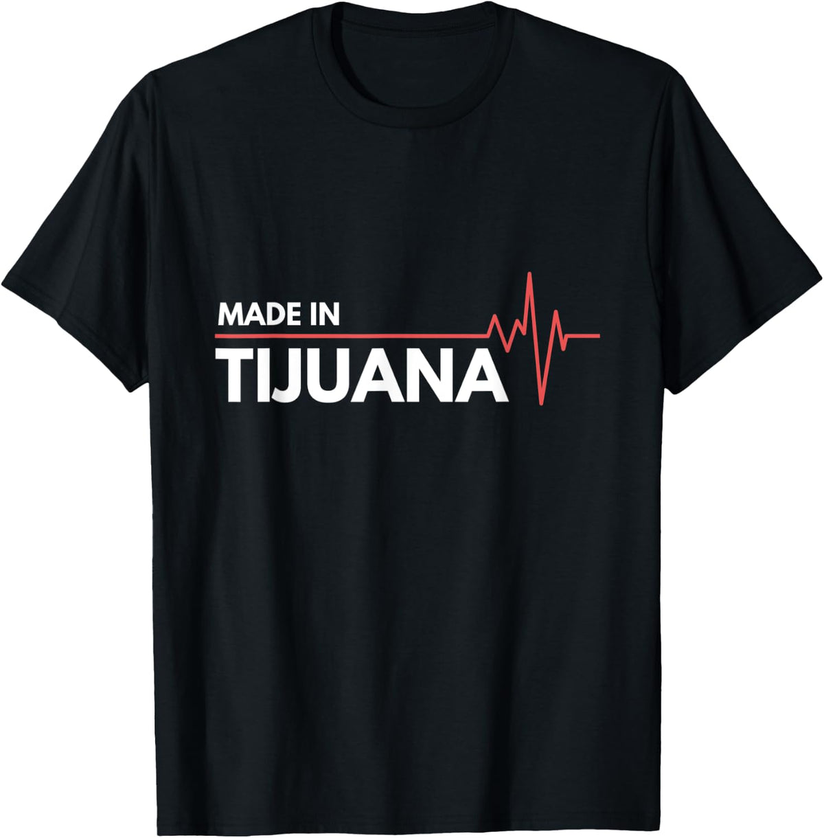Made In Tijuana Mexico Place Of Birth Apparel | US Viral Pick | High CTR Boost