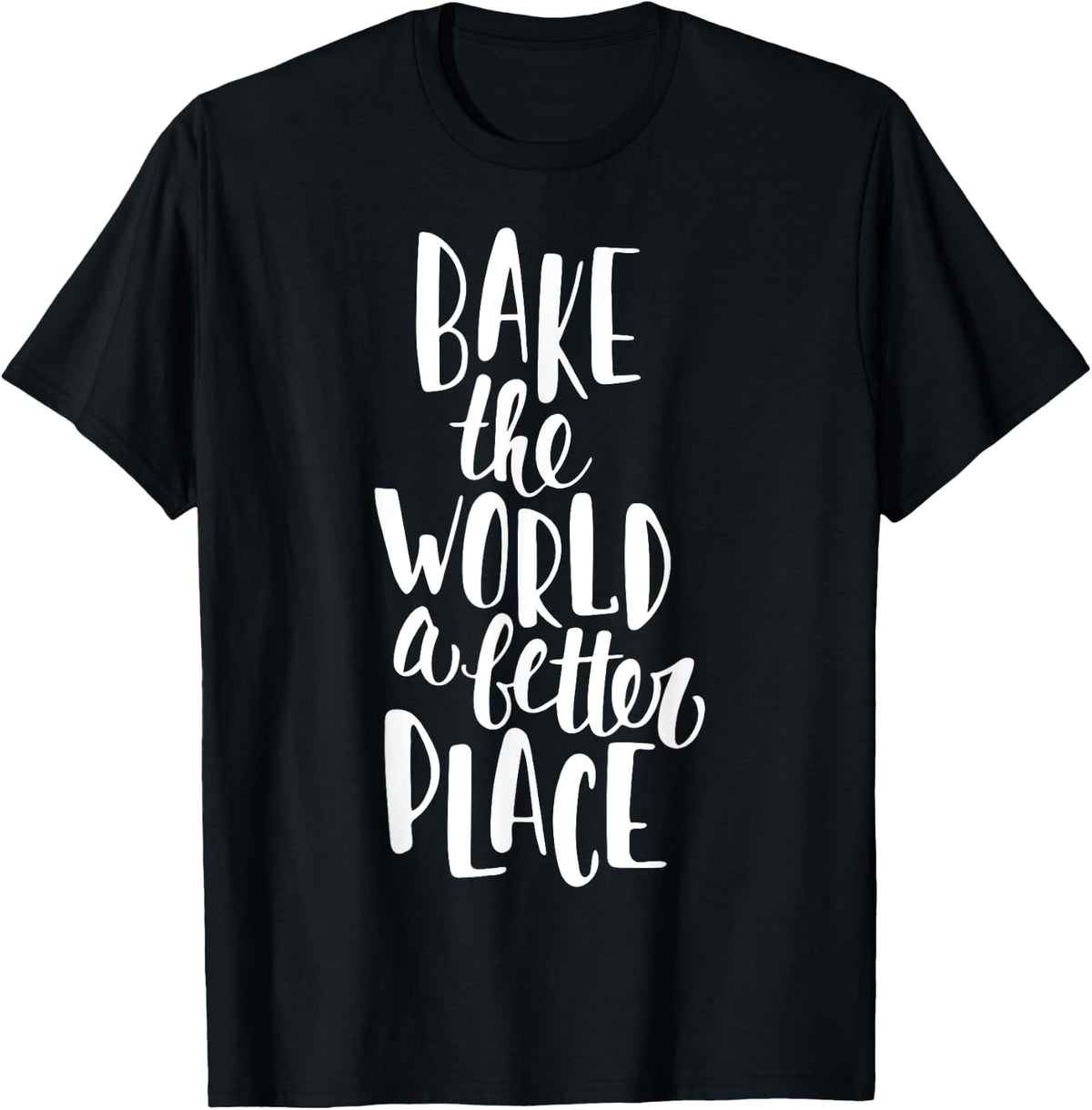 Bake The World a Better Place Apparel | Premium Quality | Customer Favorite