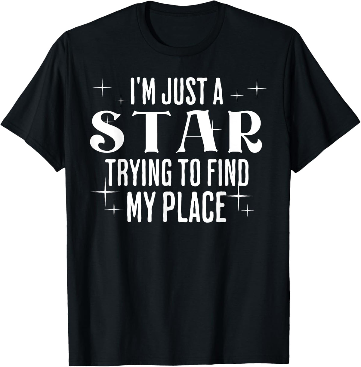 I'm Just A Star Trying To Find My Place Astronomy Zen Apparel | Top Conversion Title | Daily Wear Essential