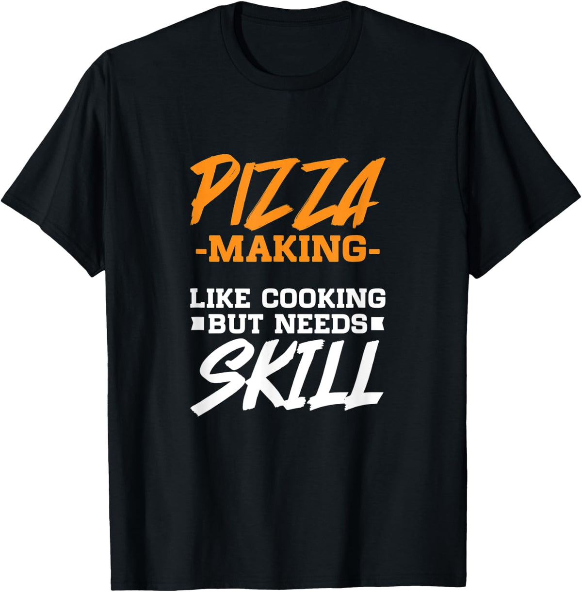 Pizza Making Like Cooking But Needs Skill - Pizza Maker Apparel | US Viral Style | Perfect Gift Idea