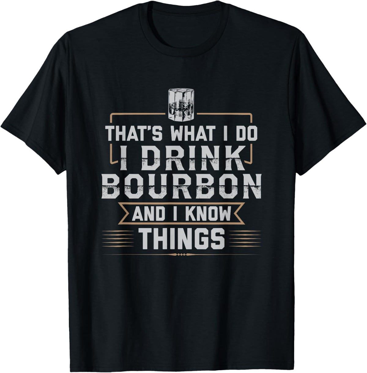 That's What I Do I Drink Bourbon and I Know Things Whiskey Apparel | High Search Volume | Aesthetic Fit