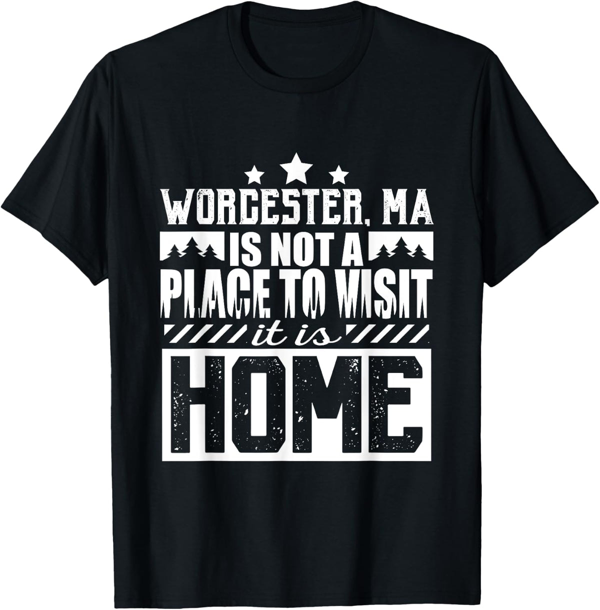 Worcester MA it's not a Place to Visit it is Home Apparel | Top Conversion Title | Daily Wear Essential