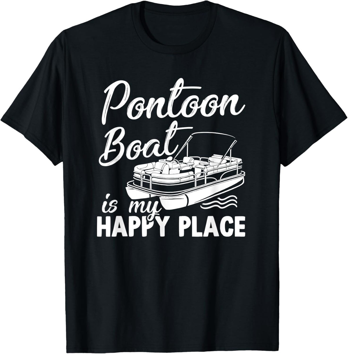 Funny Pontoon Boat Is My Happy Place Pontooning Boating Apparel | Bestseller Style | Customer Favorite