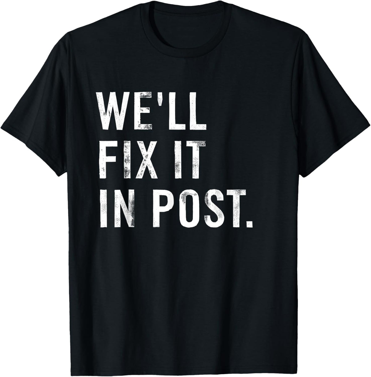 We'll Fix It In Post Funny Filmmaker Cinematographer Apparel | High Search Volume | Comfort Daily Wear