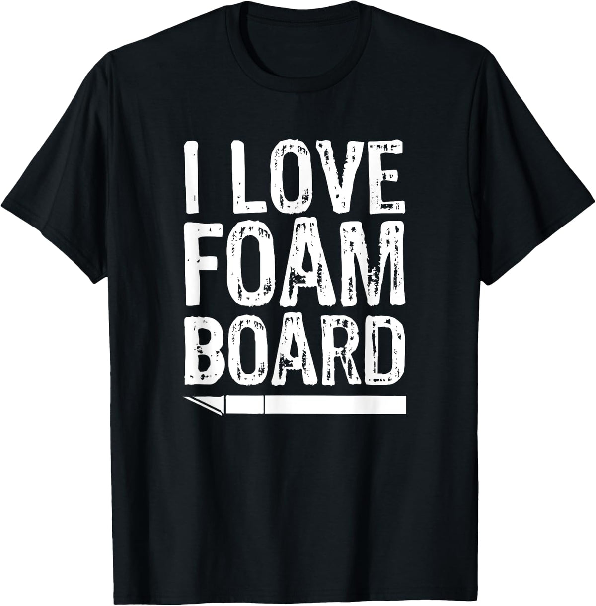 I Love Foam Board T-Shirt for Makers T-Shirt | High Search Volume | Aesthetic Fit
