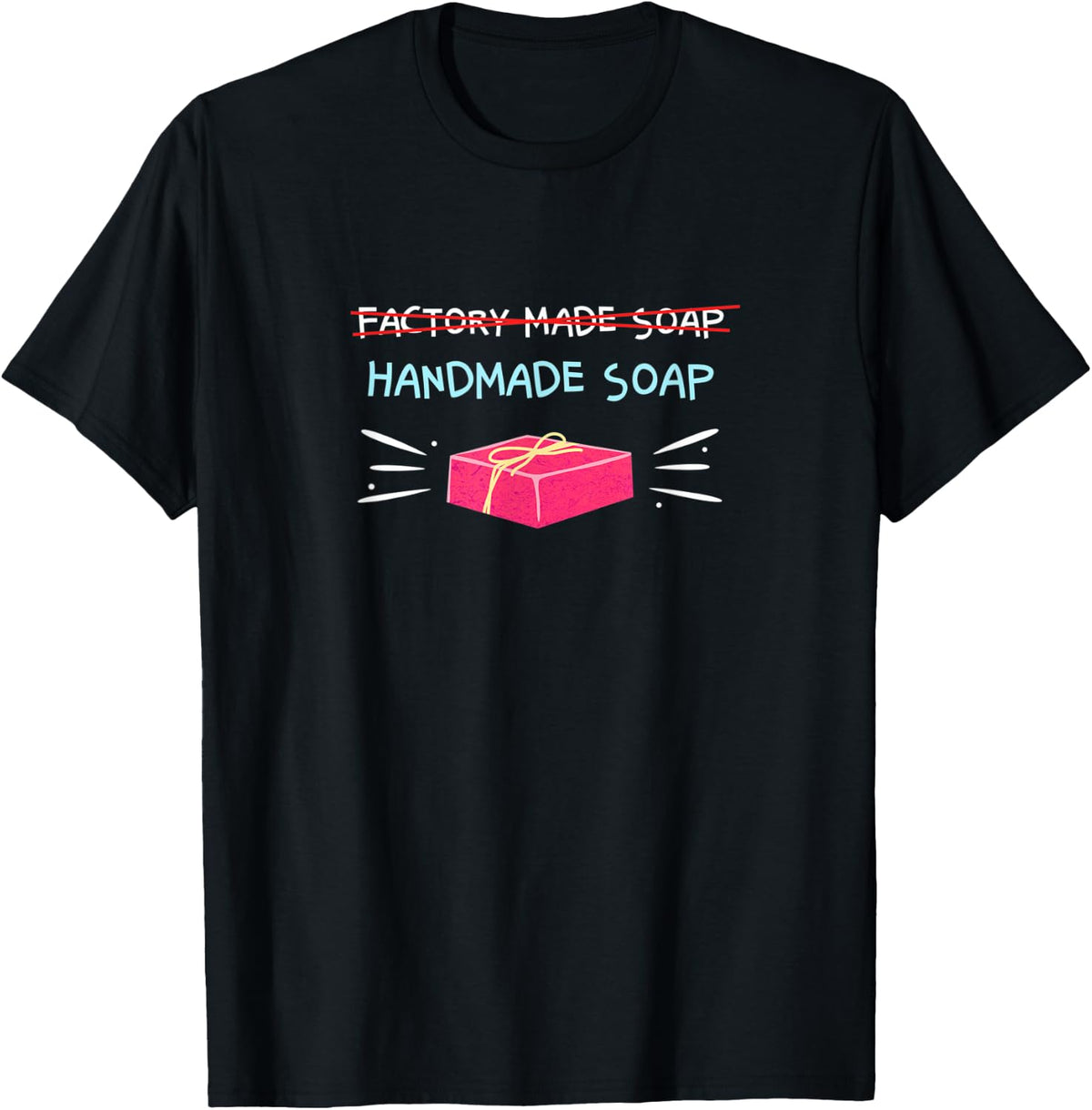 Handmade Soap Design for Homemade Soap Makers Apparel | Premium Quality | Comfort Daily Wear