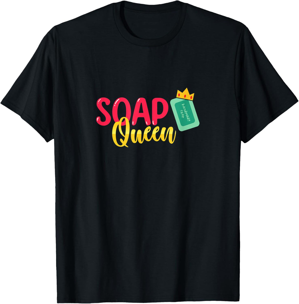 Soap Queen Design for Homemade Soap Makers Apparel | High Search Volume | Perfect Gift Idea