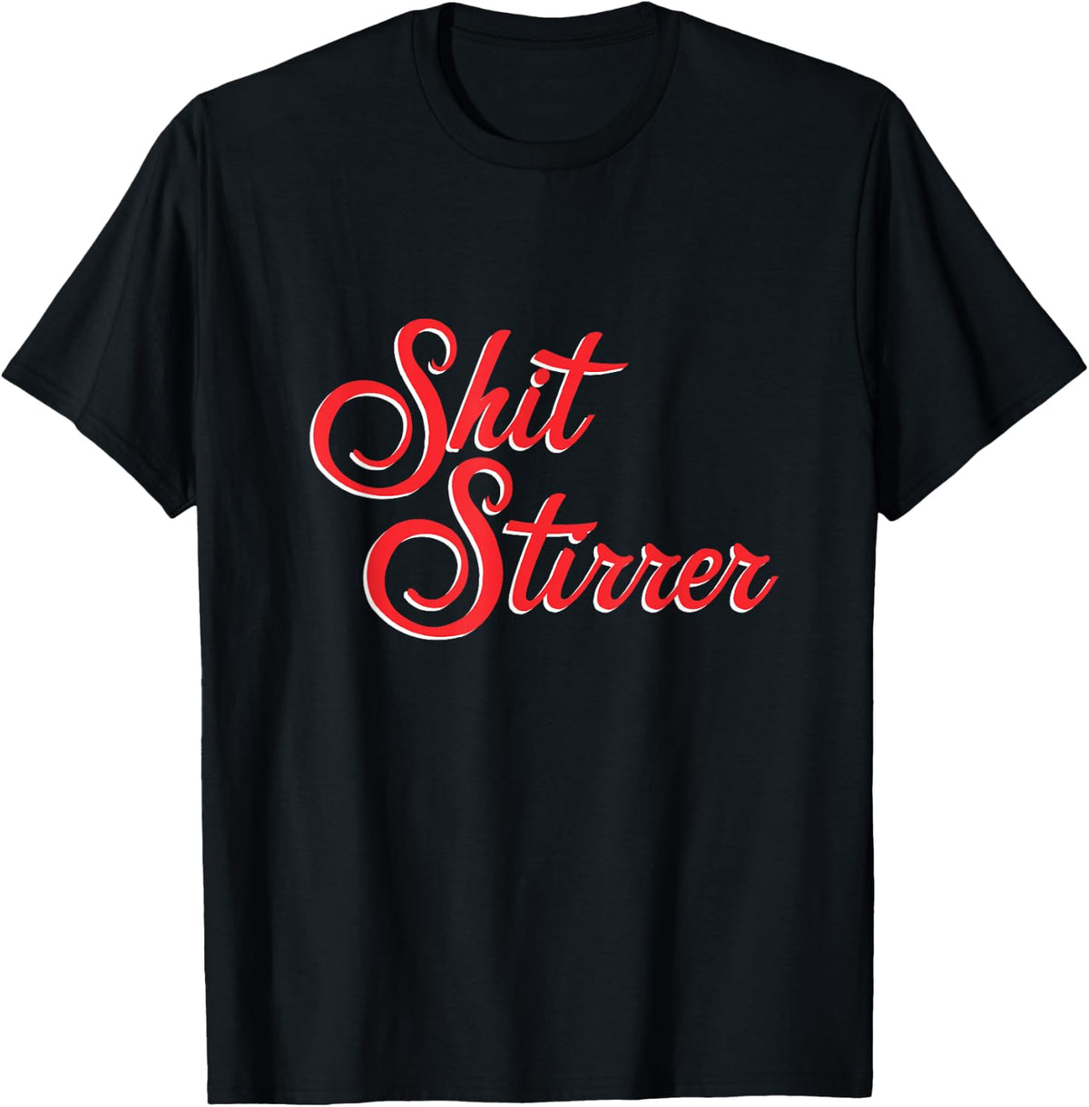 Shit Stirrer - The Trouble Maker Design Apparel | Best Seller Pick | Must-Have Style